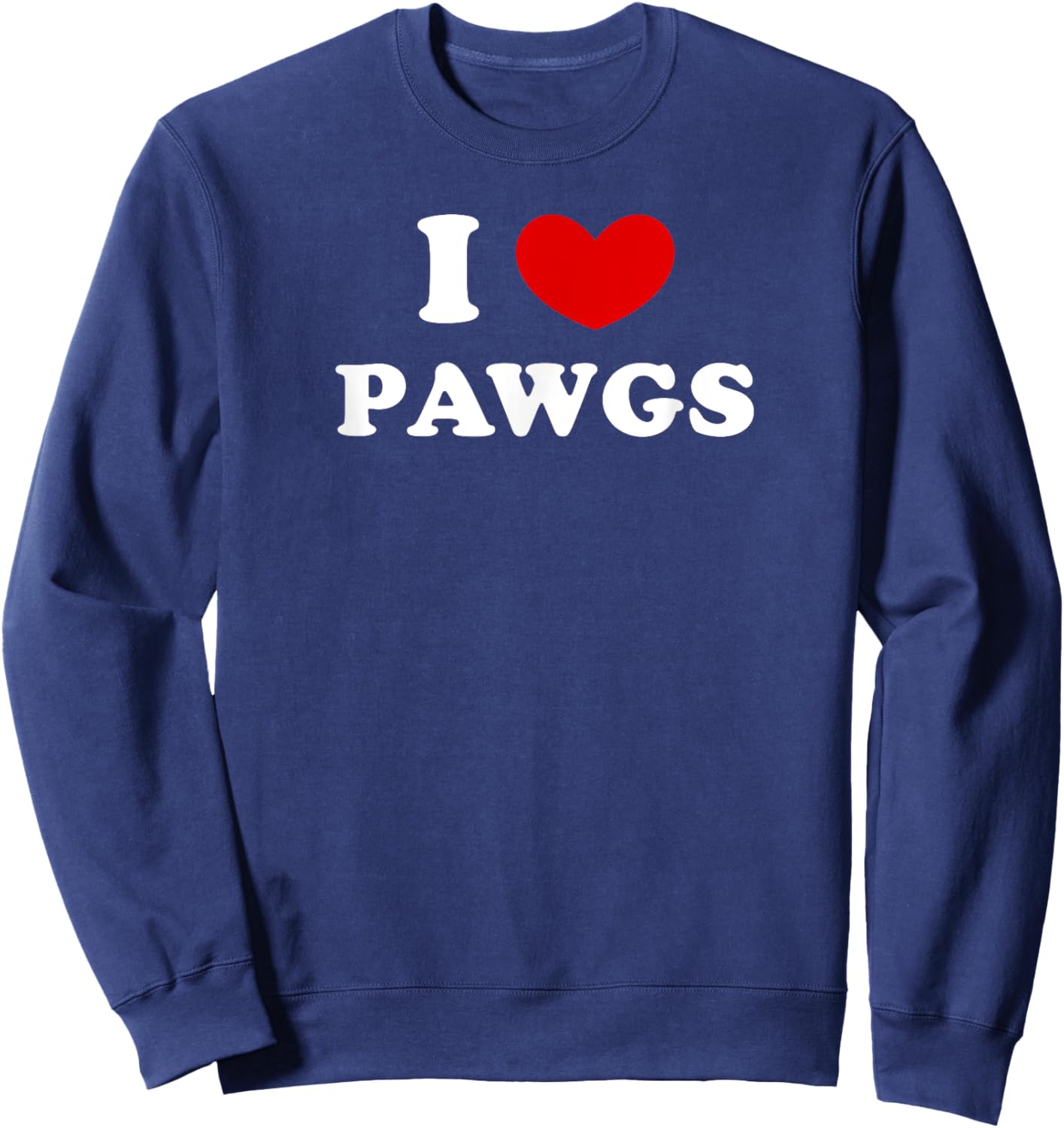 I Love PAWGs, I Heart PAWGs Sweatshirt - Sweatshirt | Navy
