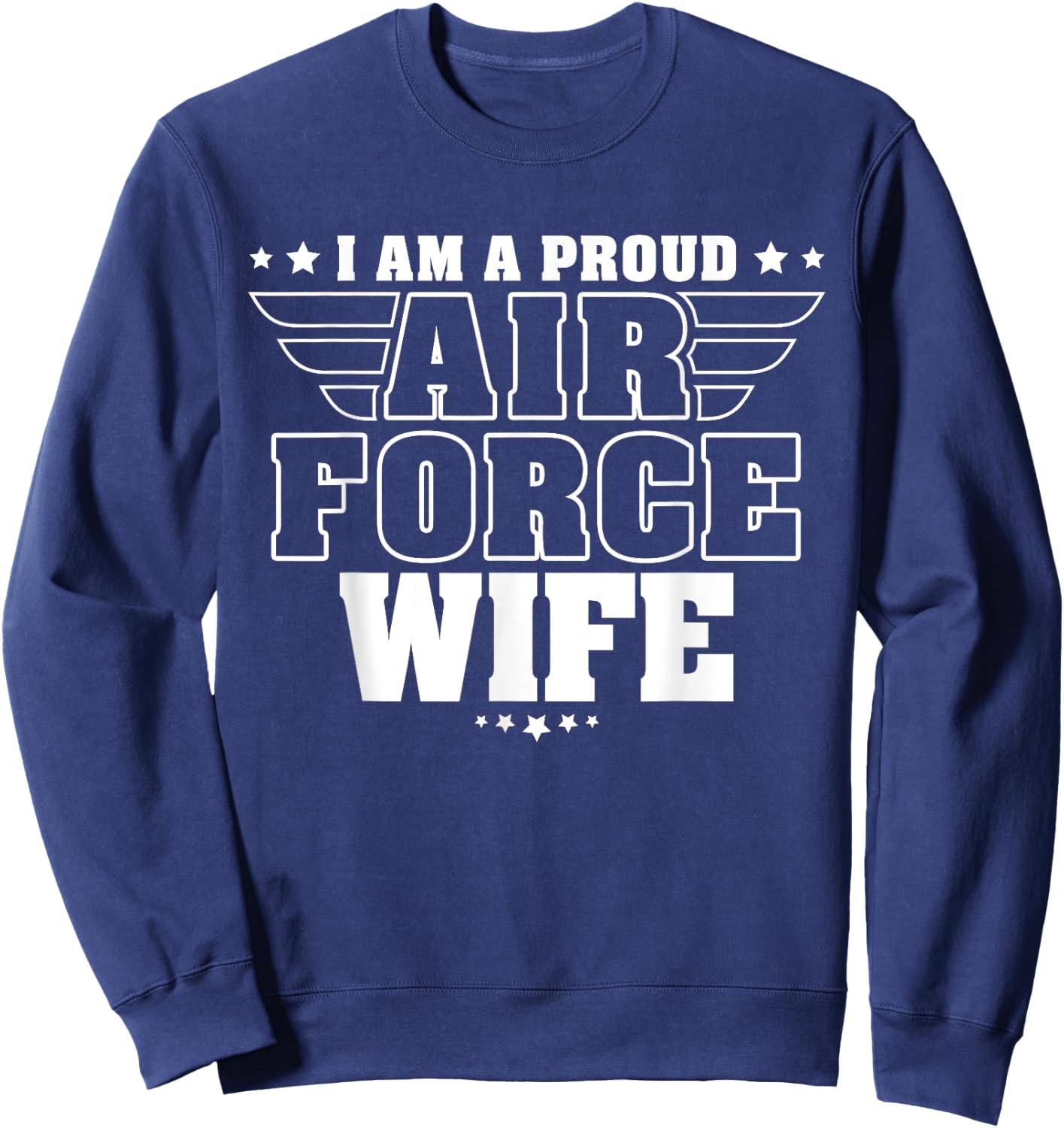 I Am A Proud Air Force Wife Patriotic Pride Military Spouse Sweatshirt - Sweatshirt | Navy