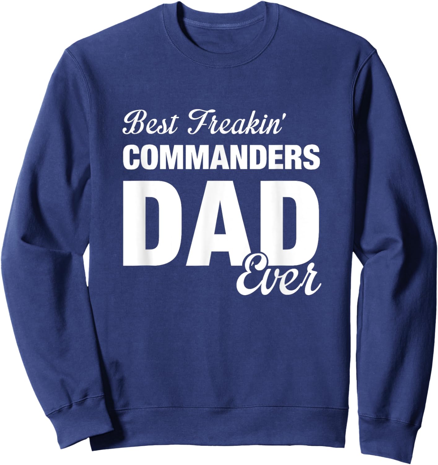 Commanders Washington County Best Freakin' Dad Ever HS Sweatshirt - Sweatshirt | Navy