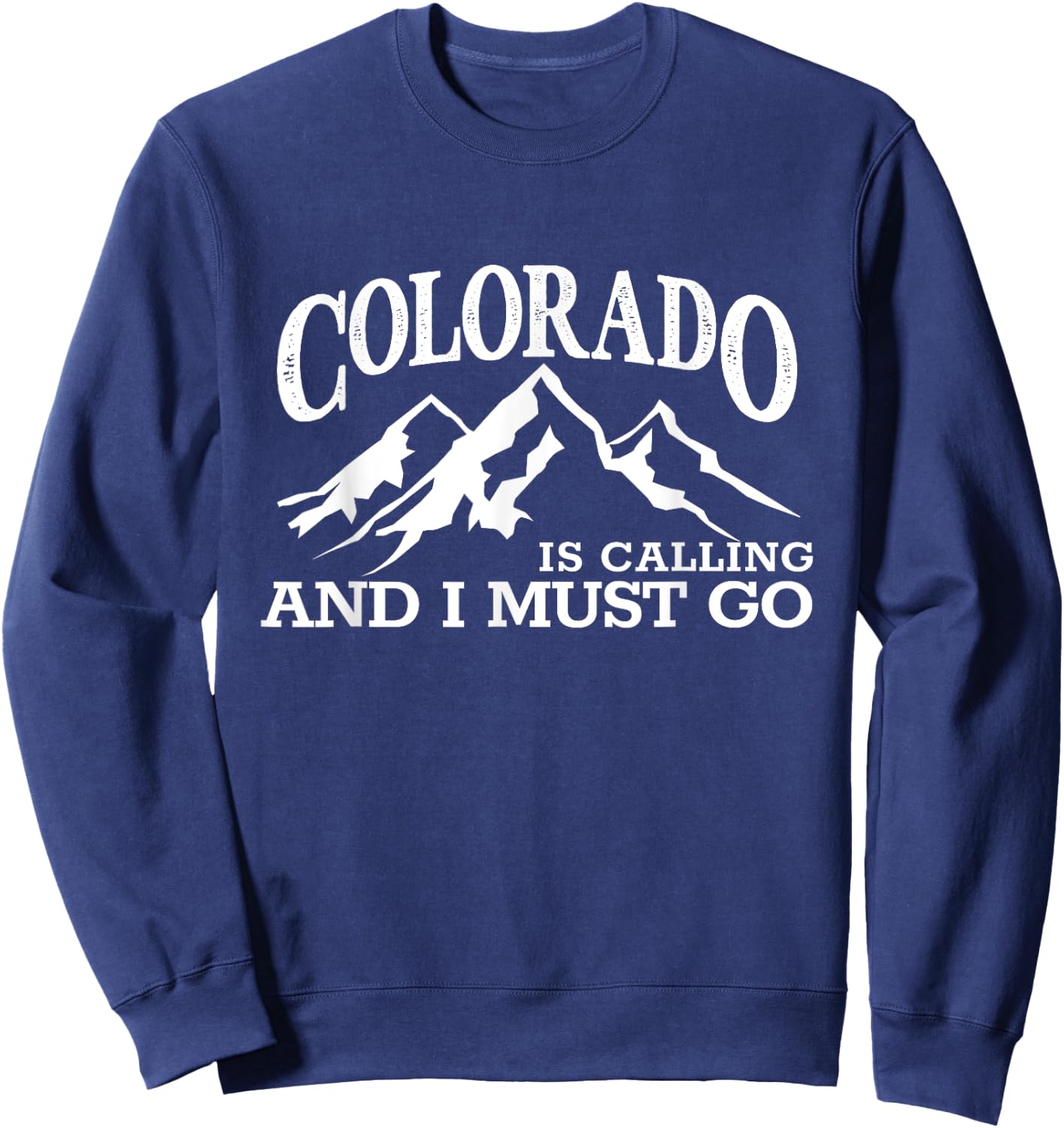 Colorado Is Calling I Must Go CO Pride Centennial State Sweatshirt - Sweatshirt | Navy