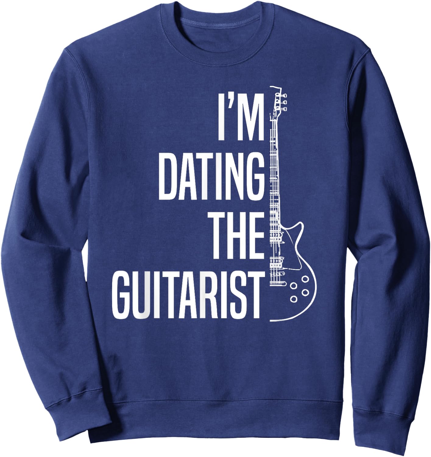 I'm Dating The Guitarist-Guitar Player-Guitarist Gift Sweatshirt - Sweatshirt | Navy