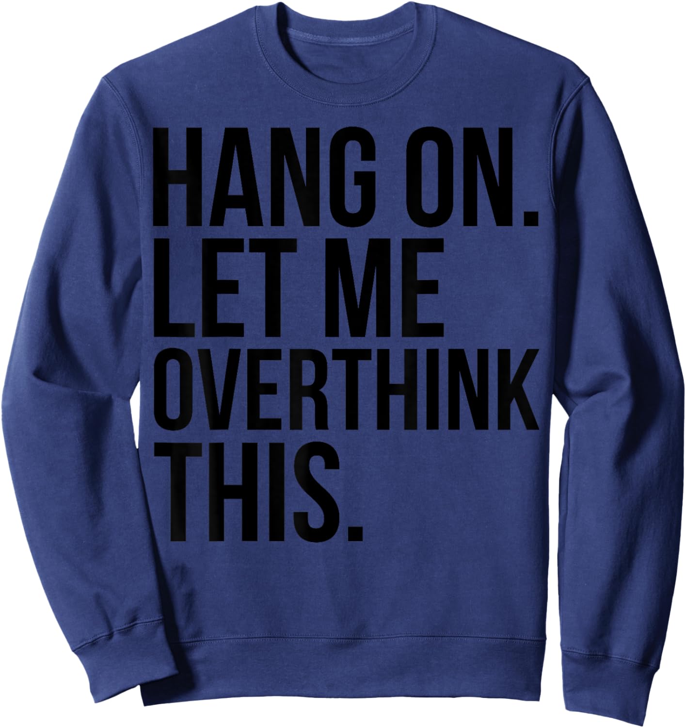 Introvert Funny - Hang On Let Me Overthink This Sweatshirt - Sweatshirt | Navy