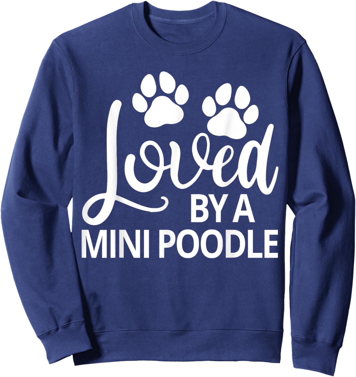Mini Poodle Loved By A Mini Poodle Sweatshirt - Sweatshirt | Navy
