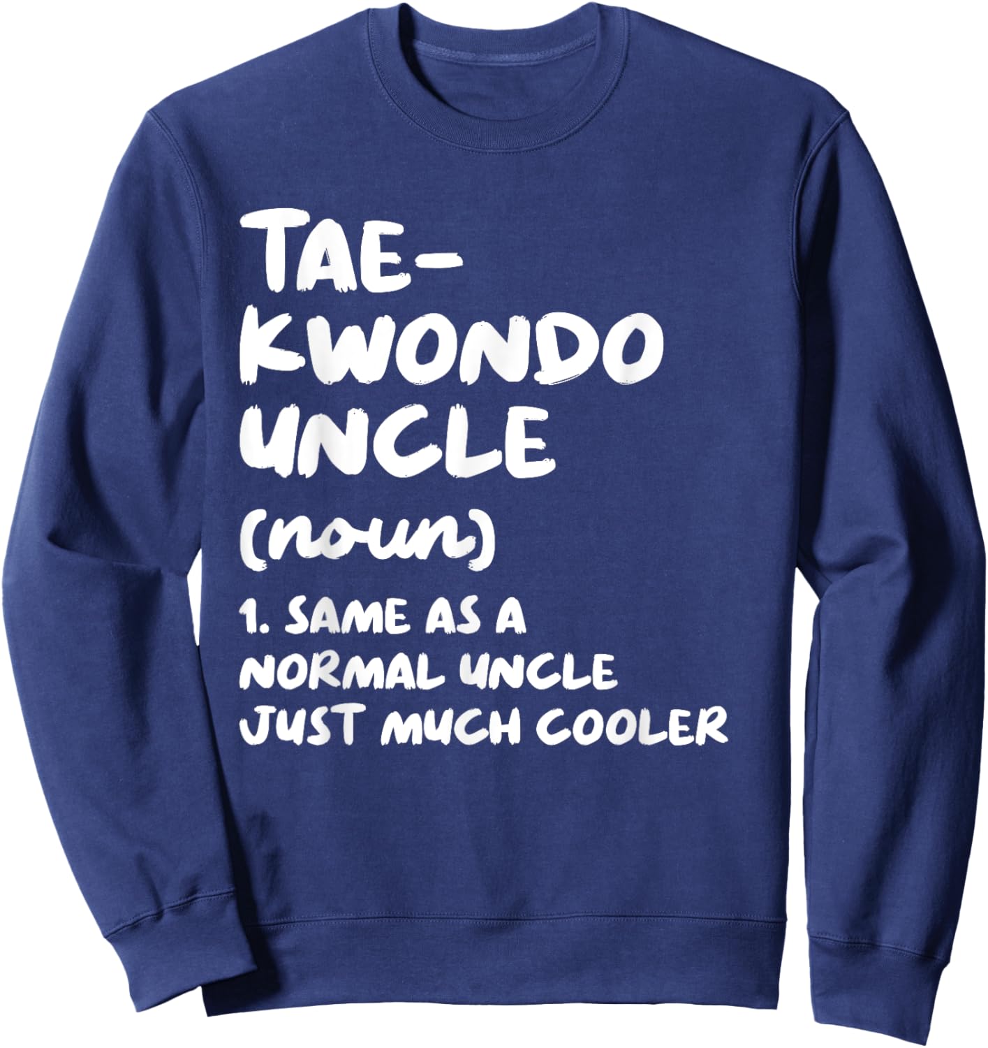 Taekwondo Uncle Definition Funny Sports Martial Arts Sweatshirt - Sweatshirt | Navy