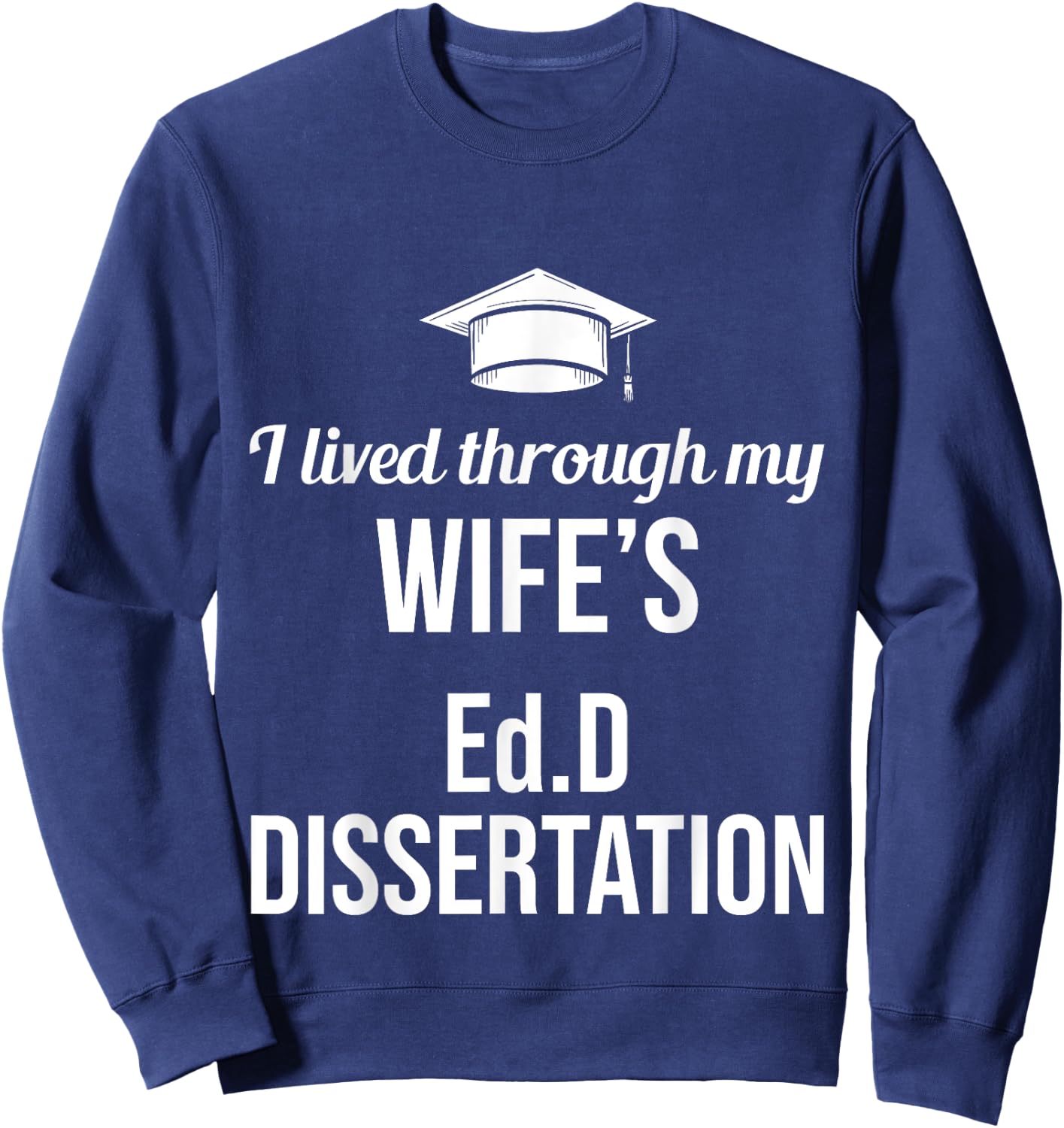EdD Doctor of Education Ed.D Wife Doctorate Graduation Sweatshirt - Sweatshirt | Navy