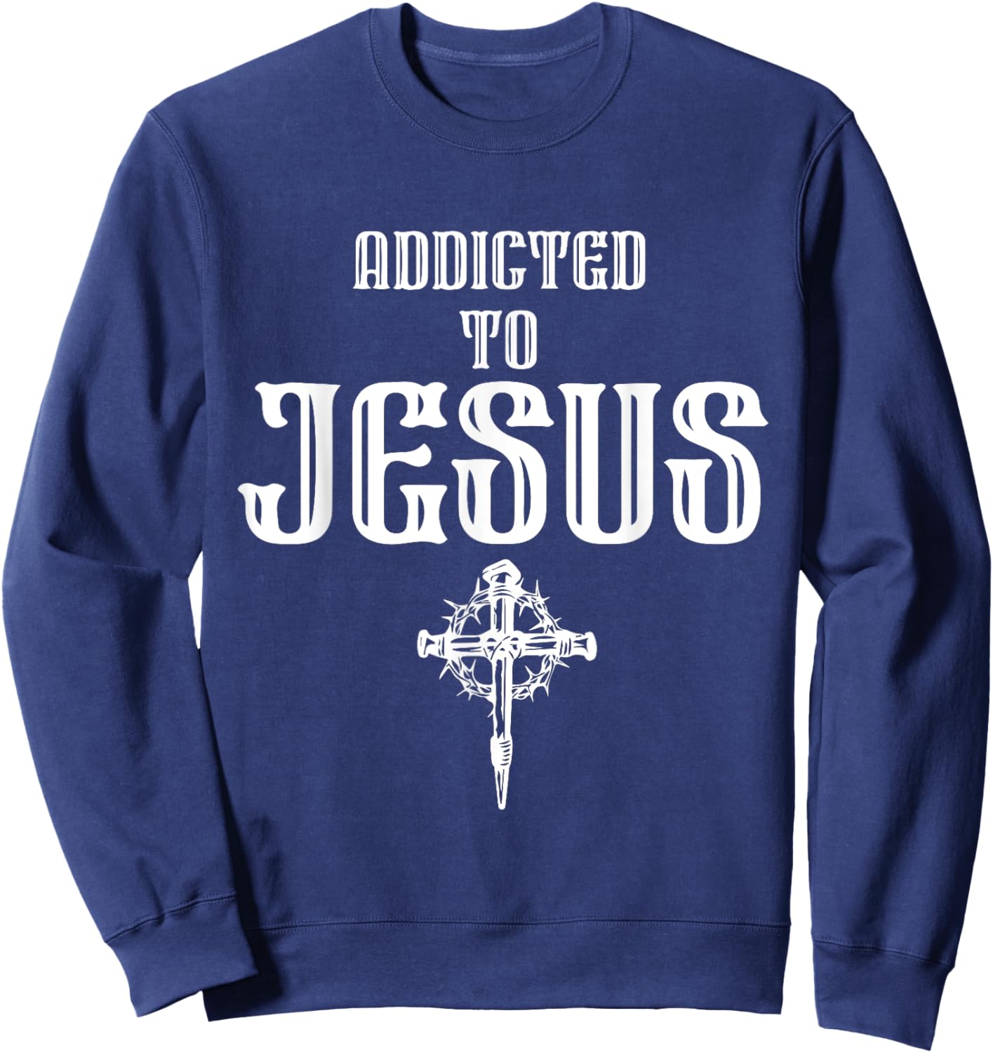 Addicted to Jesus - Christian Faith Religious Icon - Dagger Sweatshirt - Sweatshirt | Navy