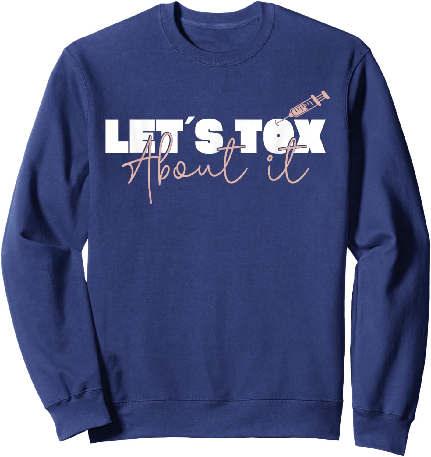 Aesthetic Nurse Plastic Surgeon Let´s Tox About It Botox Sweatshirt - Sweatshirt | Navy