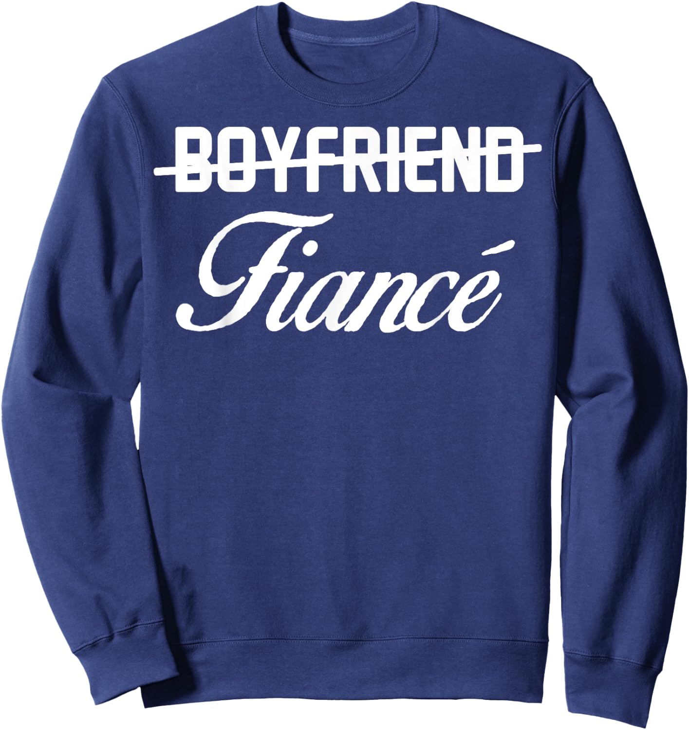 Engagement Announcement Boyfriend Fiance Gift Sweatshirt - Sweatshirt | Navy