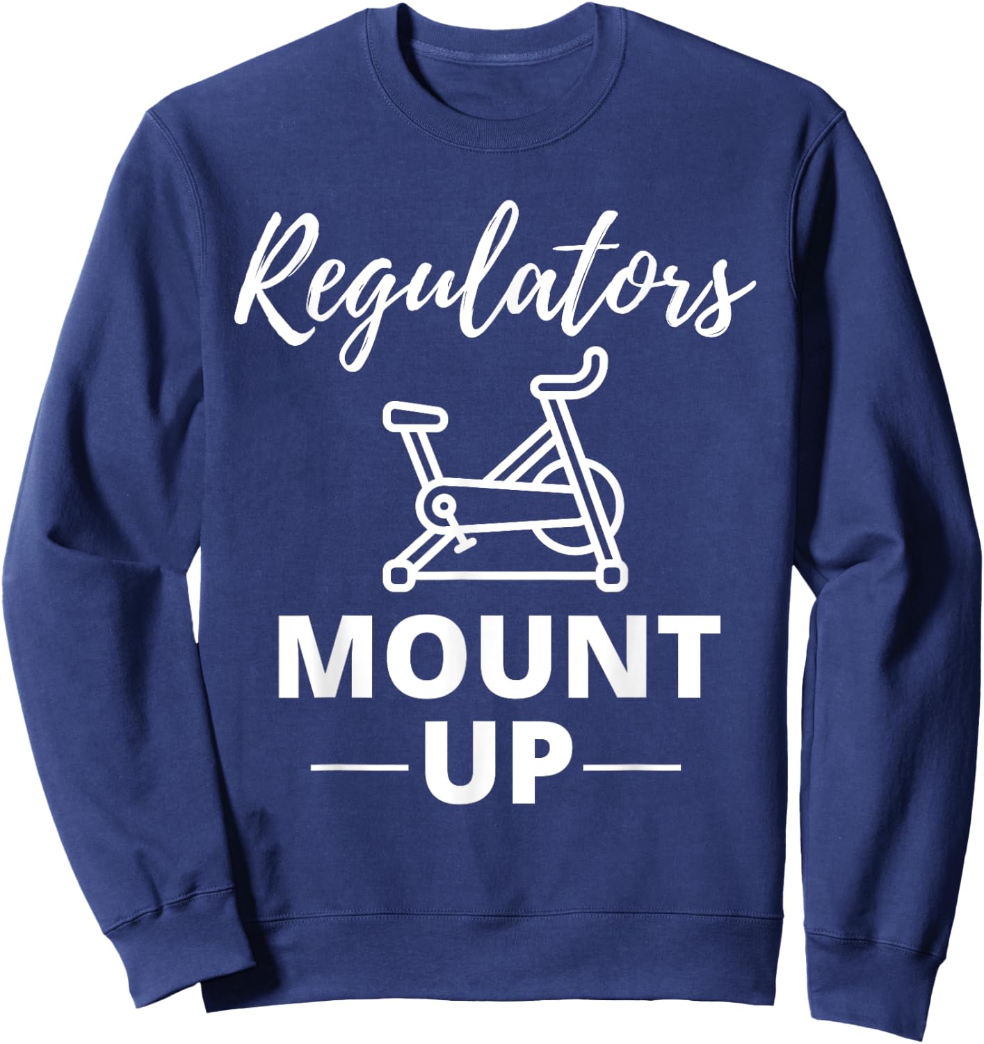 Regulators Mount Up Spin Class Funny Spinning Workout Gym Sweatshirt - Sweatshirt | Navy