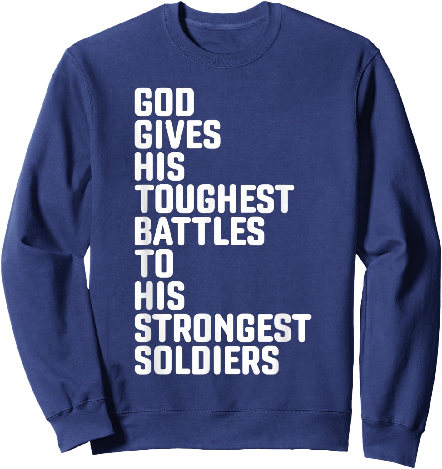 God Gives His Toughest Battles To Strongest Soldiers Sweatshirt - Sweatshirt | Navy