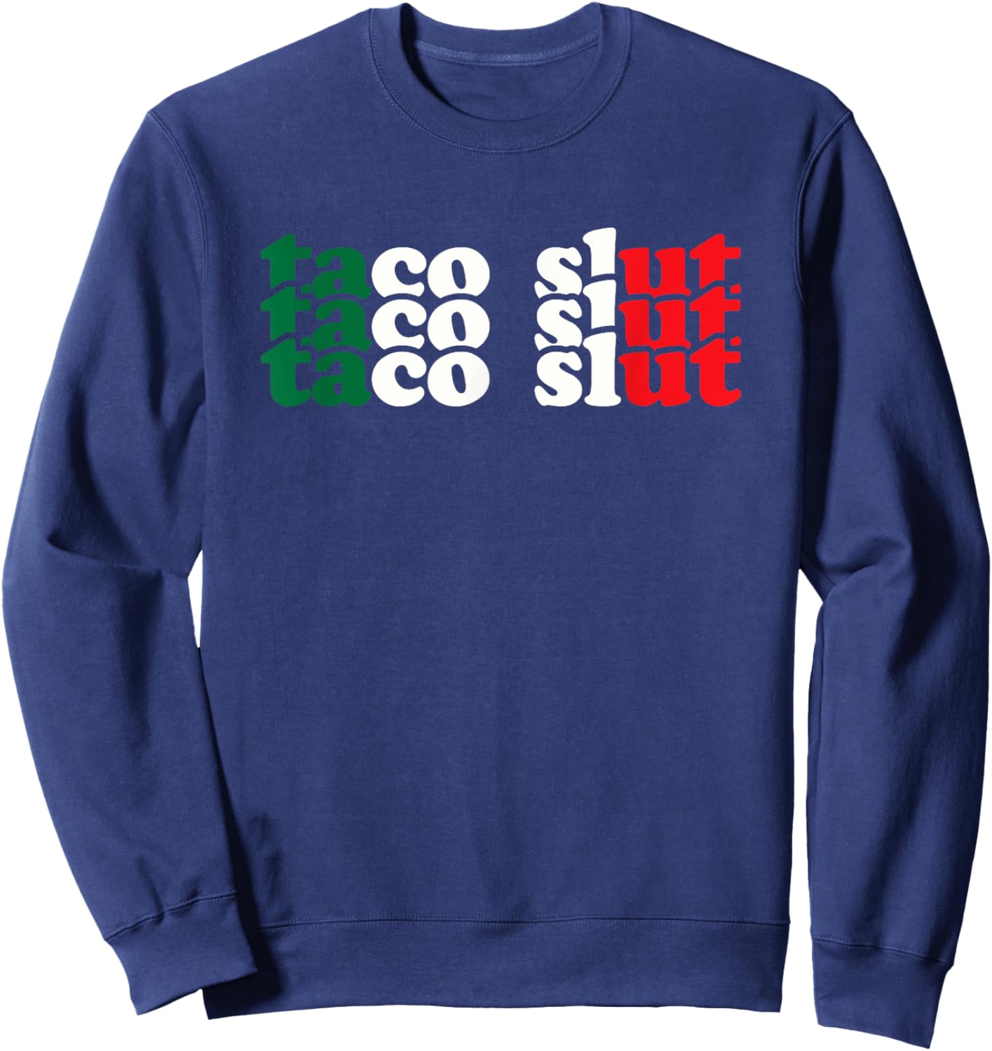 I'm A Slut for Tacos A Tac Hoe If You Will Mexican Food Sweatshirt - Sweatshirt | Navy