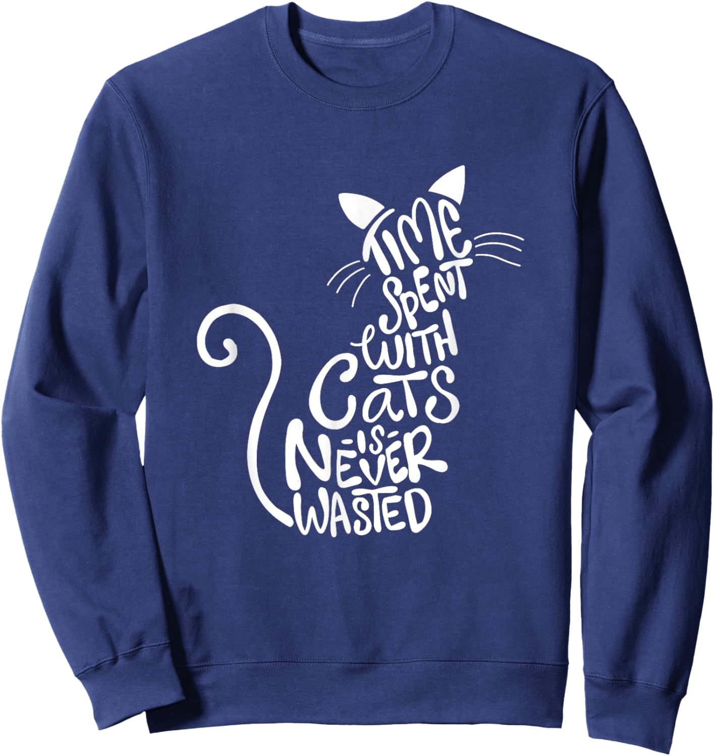 Time Spent With Cats Is Never Wasted - Cat Lover Kitten Men Women Girls Kids Sweatshirt - Sweatshirt | Navy
