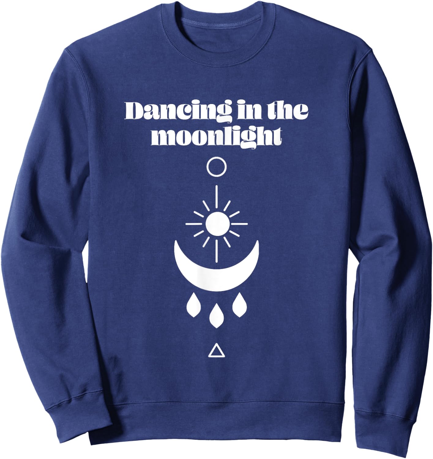 Just A Girl Dancing in the Moonlight Boho Moon Design Shirt Sweatshirt - Sweatshirt | Navy