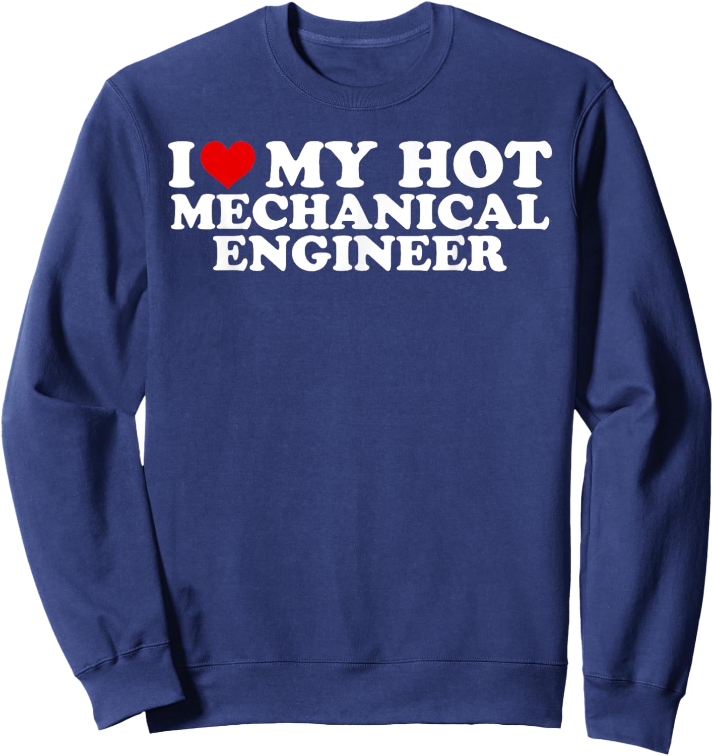 I Love My Hot Mechanical Engineer Boyfriend Couple Matching Sweatshirt - Sweatshirt | Navy