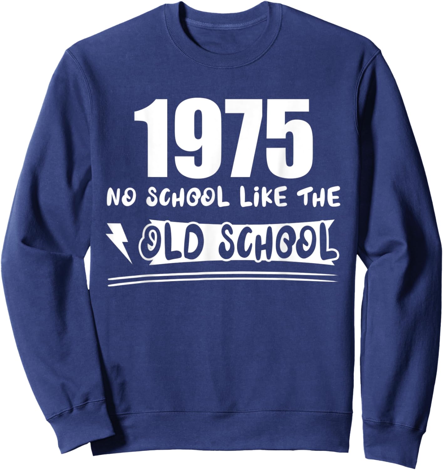 Reunion 1975 No School Like Old School Funny Best Friend Sweatshirt - Sweatshirt | Navy
