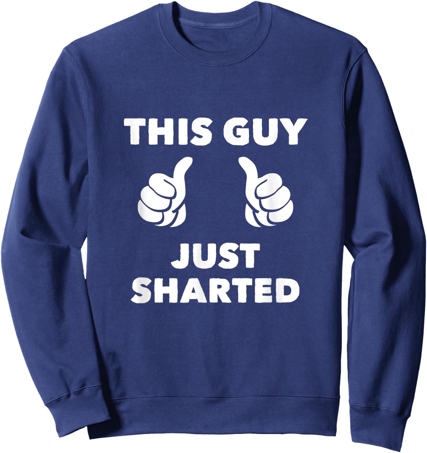 This Guy Just Sharted Sweatshirt - Sweatshirt | Navy