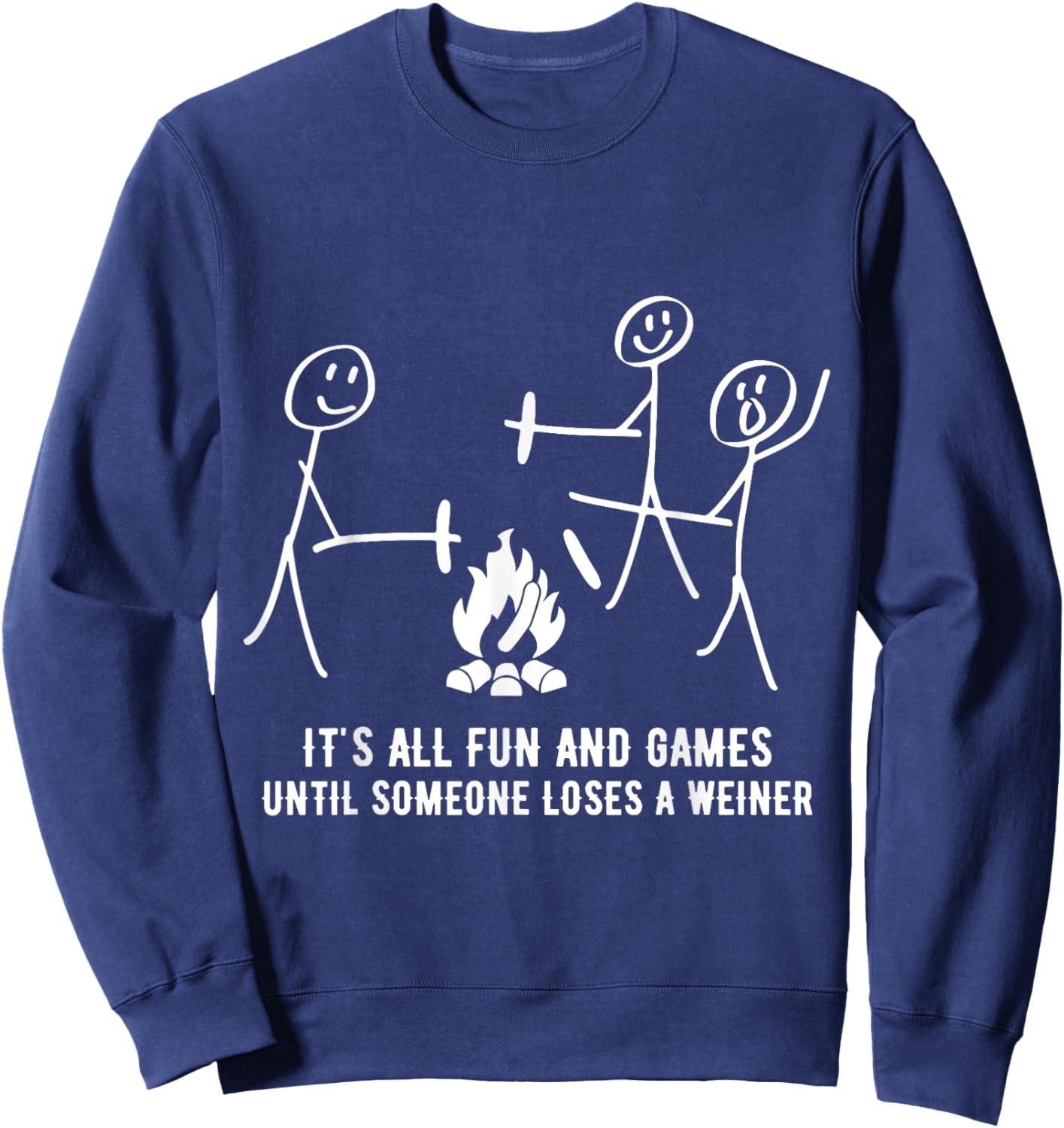 It's All Fun And Games Until Someone Loses A Weiner Sweatshirt - Sweatshirt | Navy