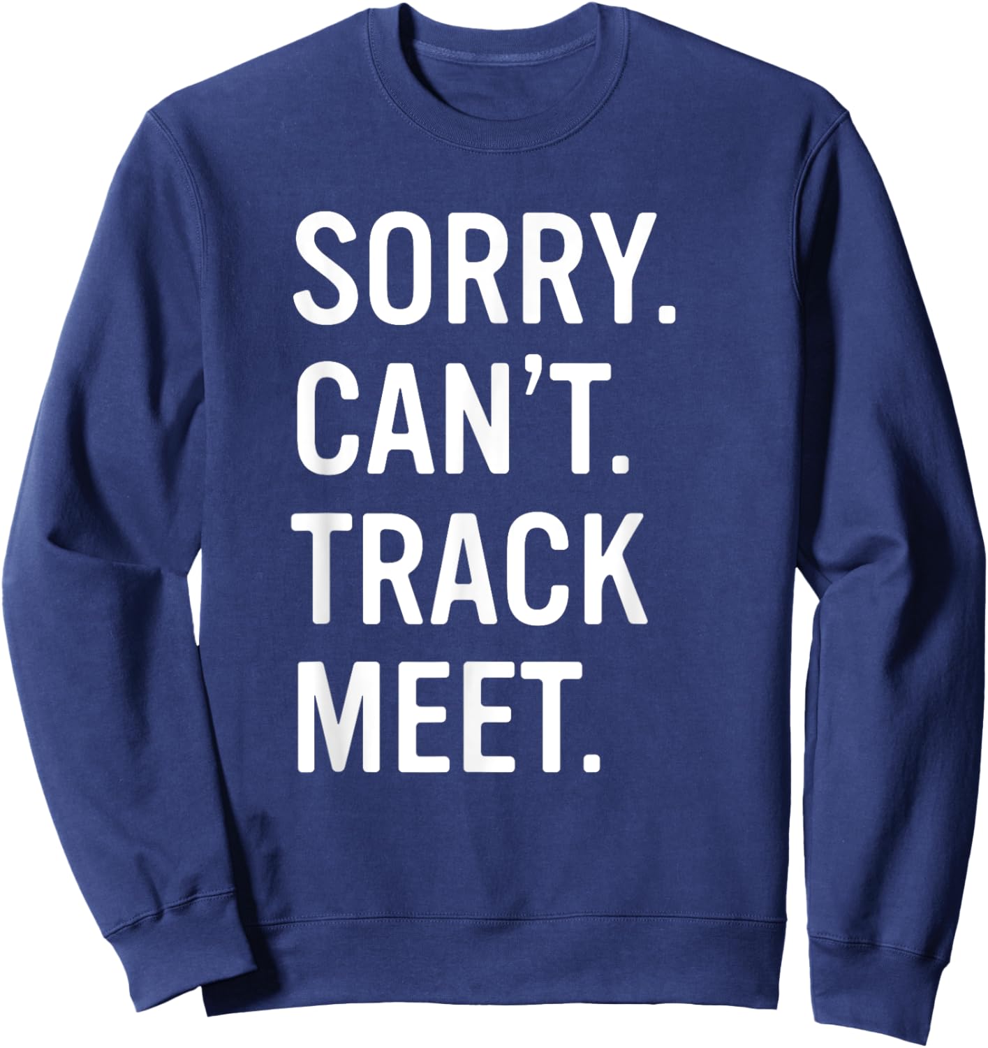 Track and Field Funny Saying Track Meet Sweatshirt - Sweatshirt | Navy