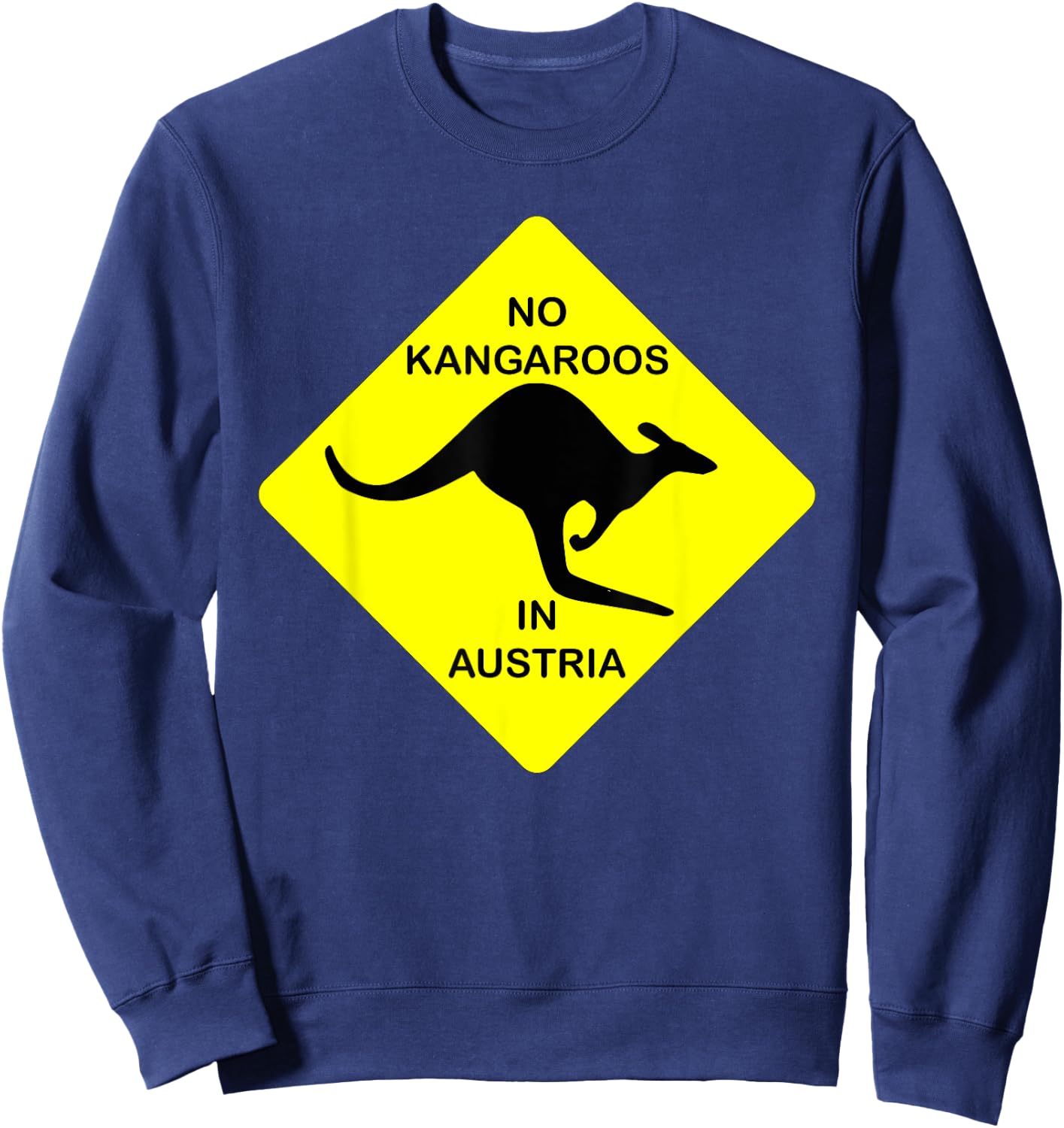 No Kangaroos In Austria Funny Yellow Sign Gift Sweatshirt - Sweatshirt | Navy