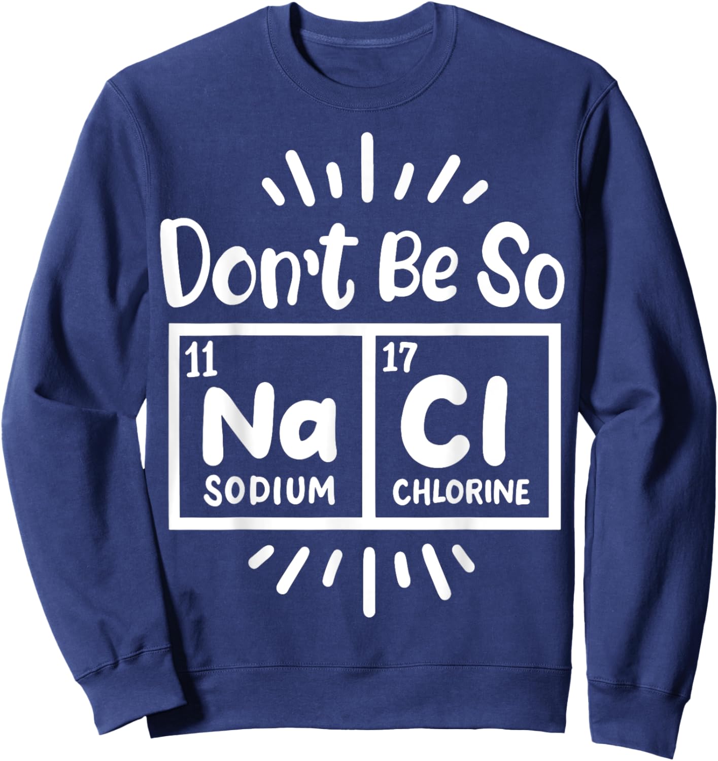 Science Chemistry Science Teacher Chemist Scientist Sweatshirt - Sweatshirt | Navy