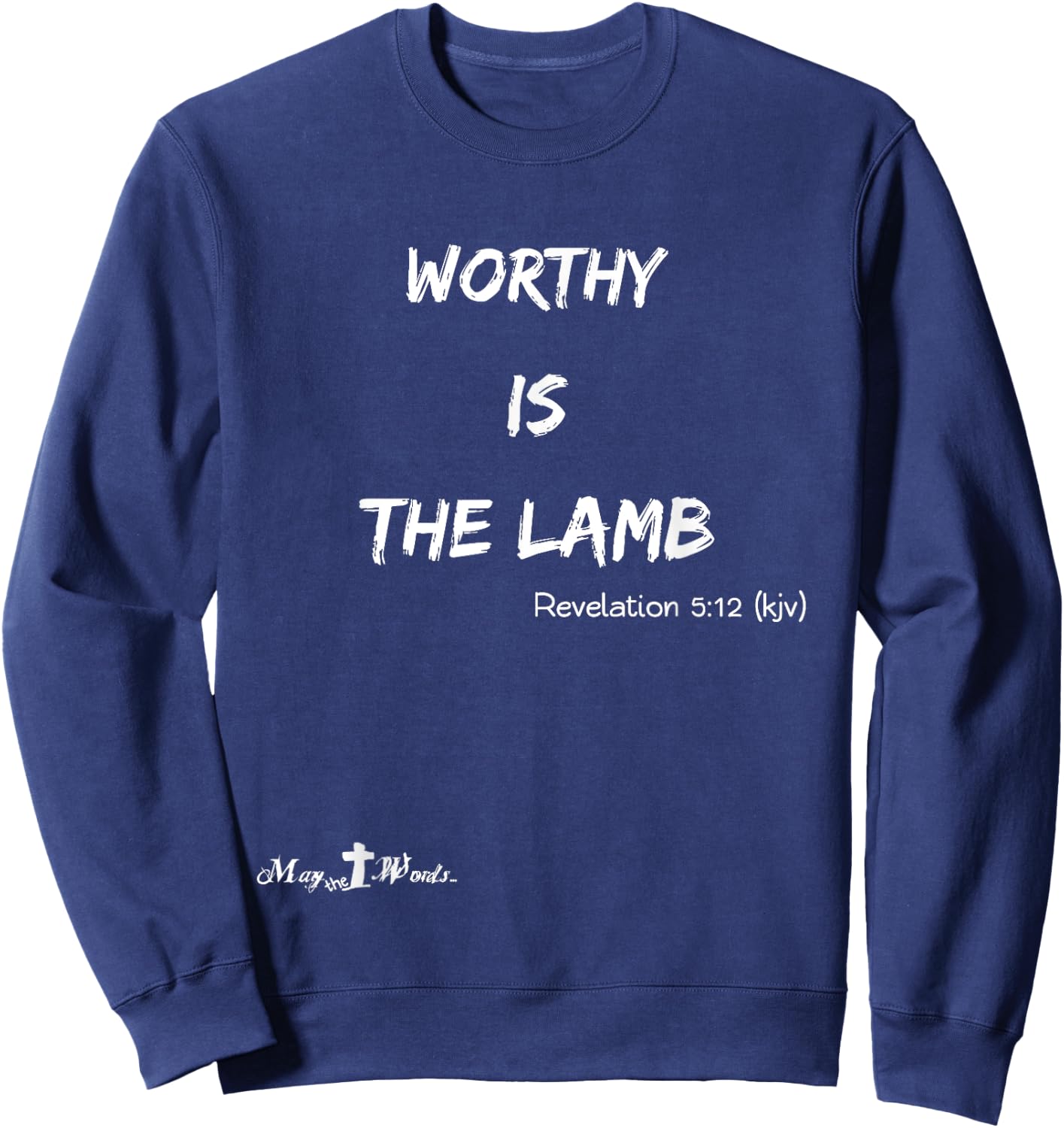 Worthy is the Lamb Revelations 5:12 #hope Christian Sweatshirt - Sweatshirt | Navy