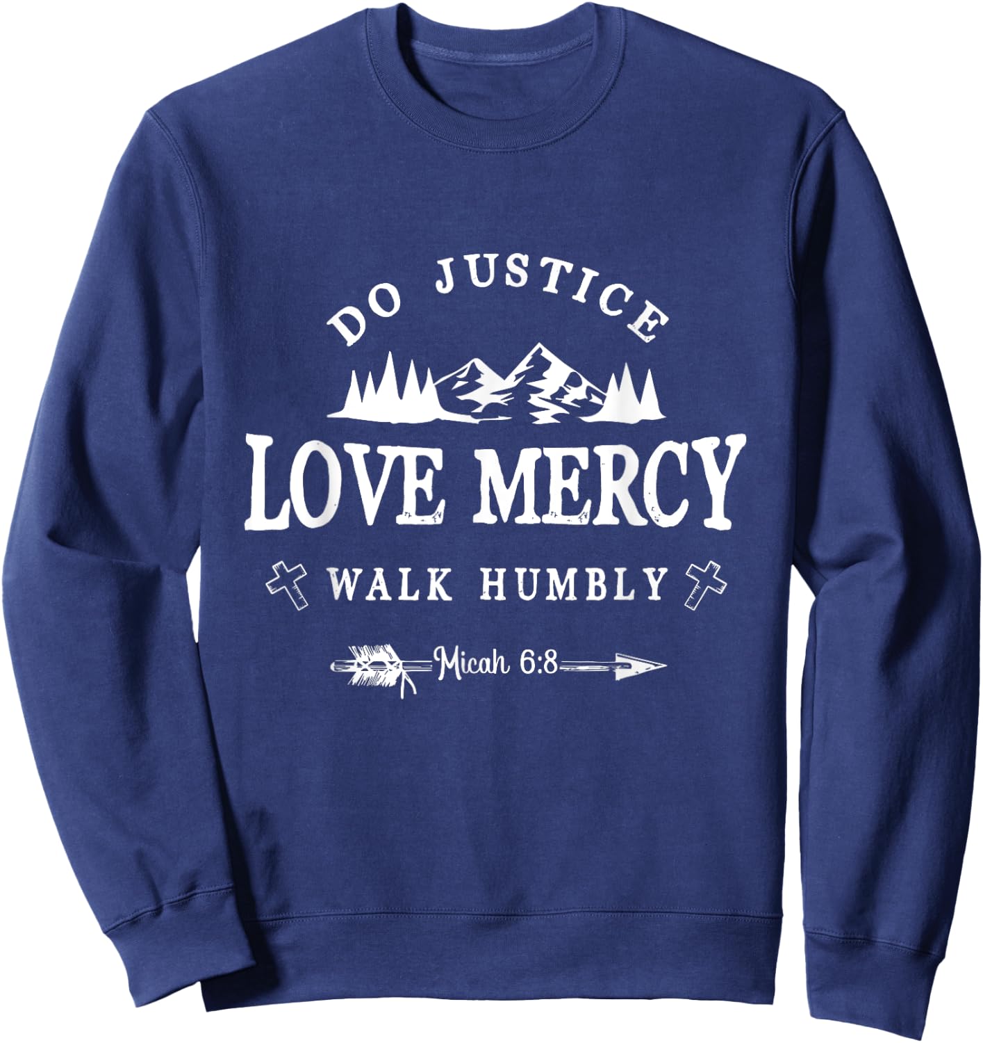 Do Justice Love Mercy Walk Humbly Micah 6:8 - Christian Gift Sweatshirt - Sweatshirt | Navy