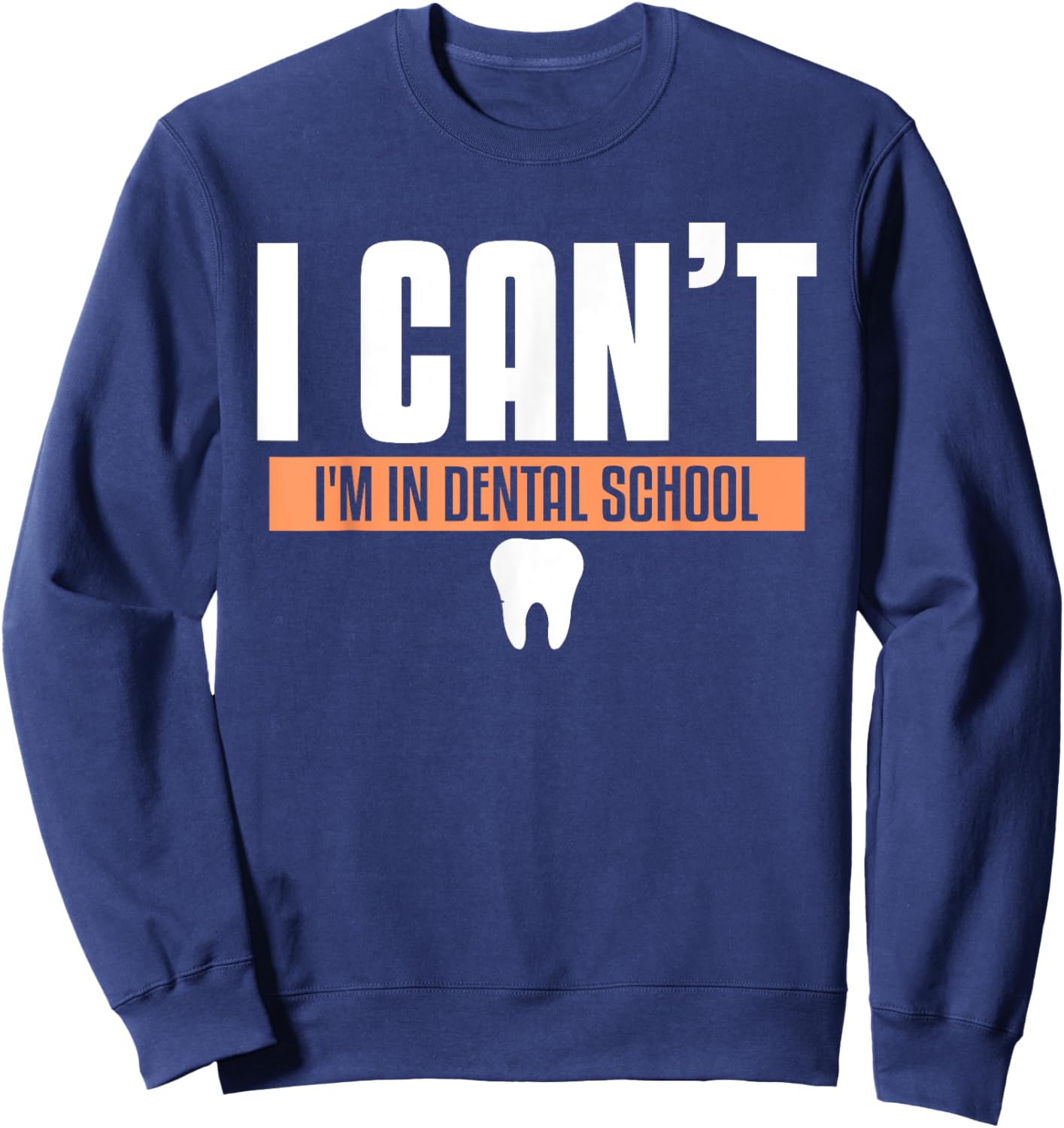 Funny Dentistry Quote For Dental Medicine Student Hygienist Sweatshirt - Sweatshirt | Navy