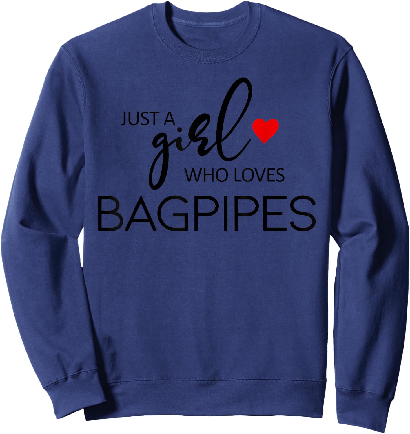 Just A Girl Who Loves Bagpipes - Music Bagpipes Sweatshirt - Sweatshirt | Navy