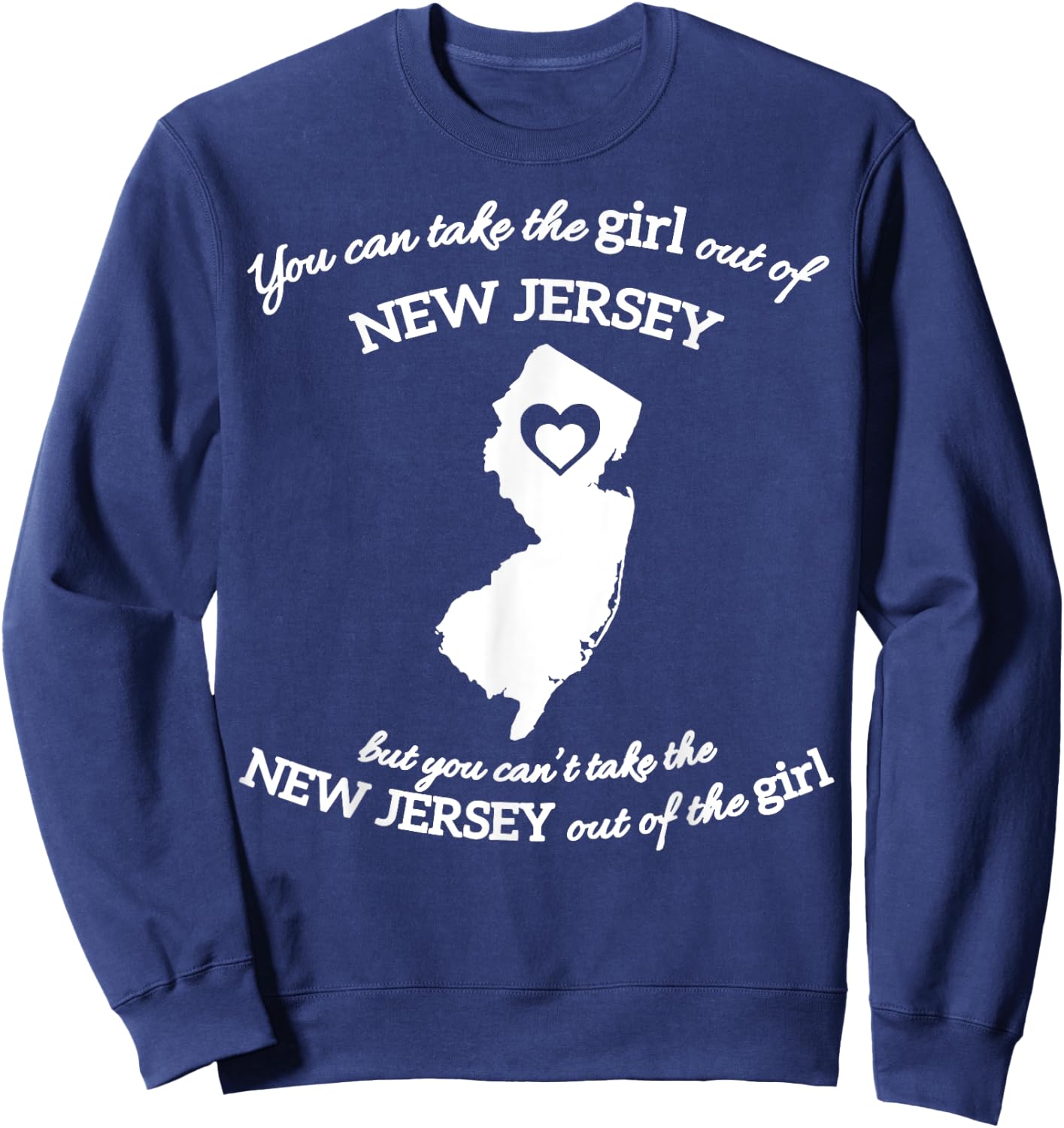 You Can Take The Girl Out Of New Jersey Sweatshirt - Sweatshirt | Navy