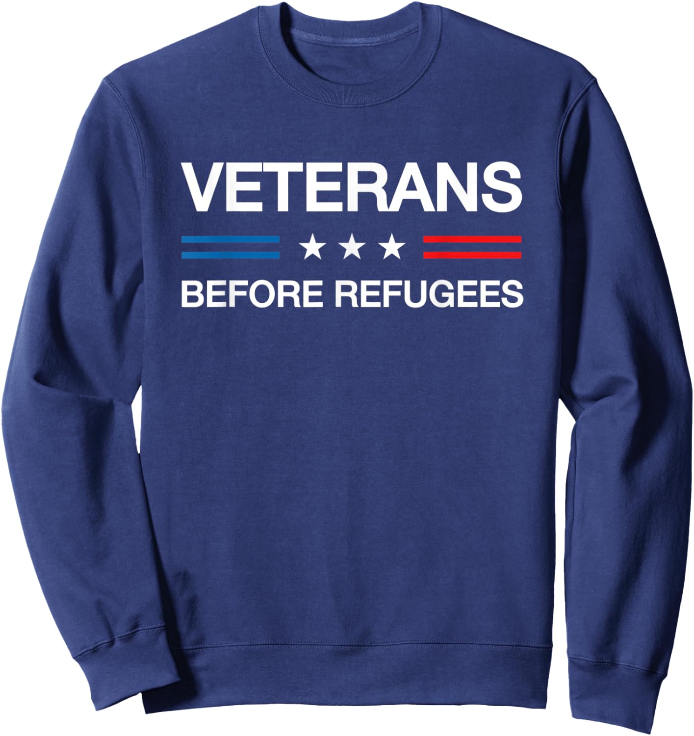 Veterans Before Refugees Support Veteran Soldiers Military Sweatshirt - Sweatshirt | Navy