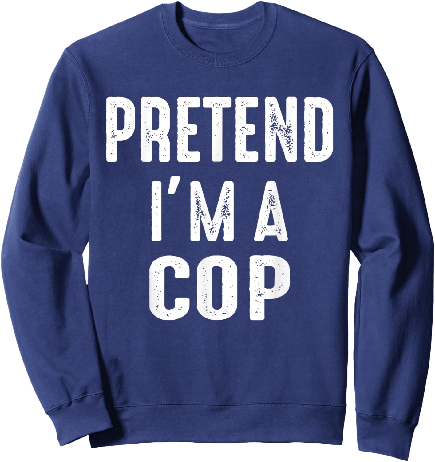 Pretend I'm A Cop Family Matching Halloween Costume Sweatshirt - Sweatshirt | Navy