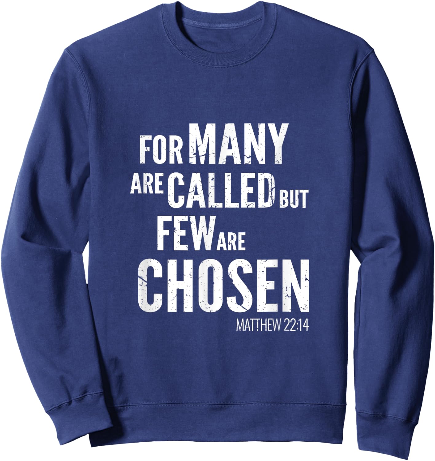 Christian Design Verse Matthew 22 14 Christian Gift Sweatshirt - Sweatshirt | Navy