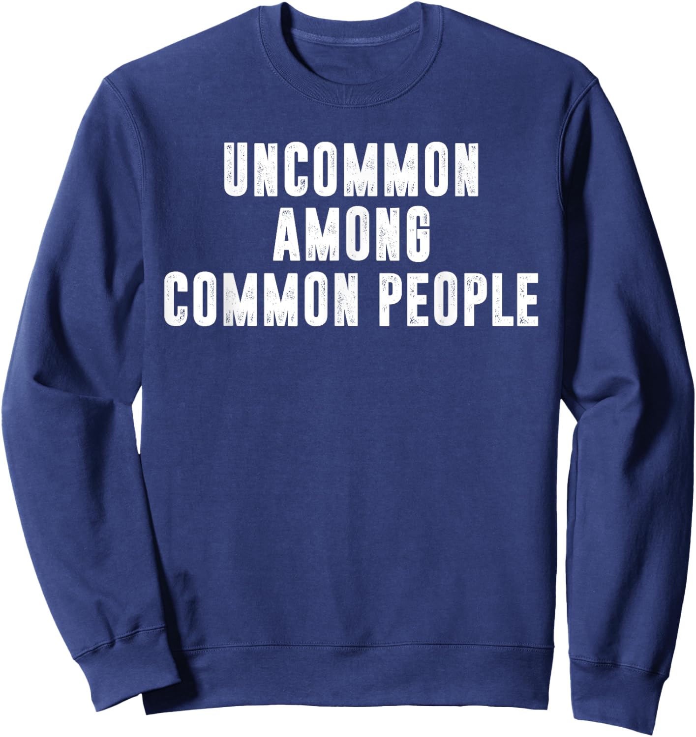 Uncommon Among Common People Motivational Sweatshirt - Sweatshirt | Navy