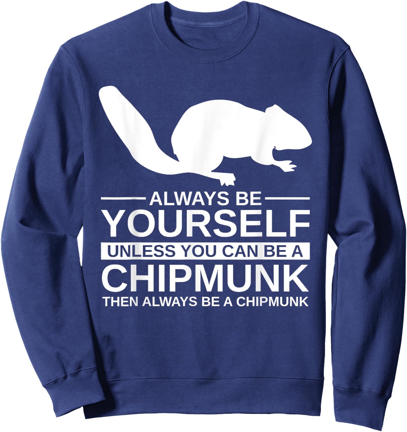 Always Be Yourself Chipmunk Gift Women Rodent Animal Sweatshirt - Sweatshirt | Navy
