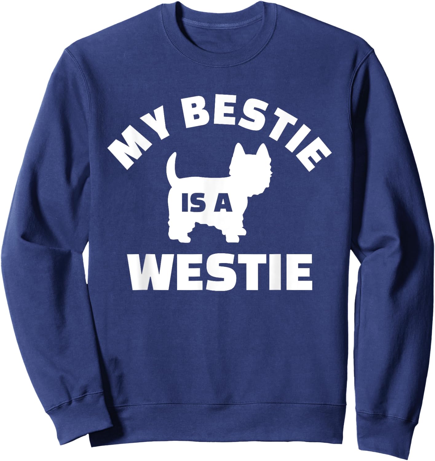 My Bestie is a Westie Sweatshirt - Sweatshirt | Navy