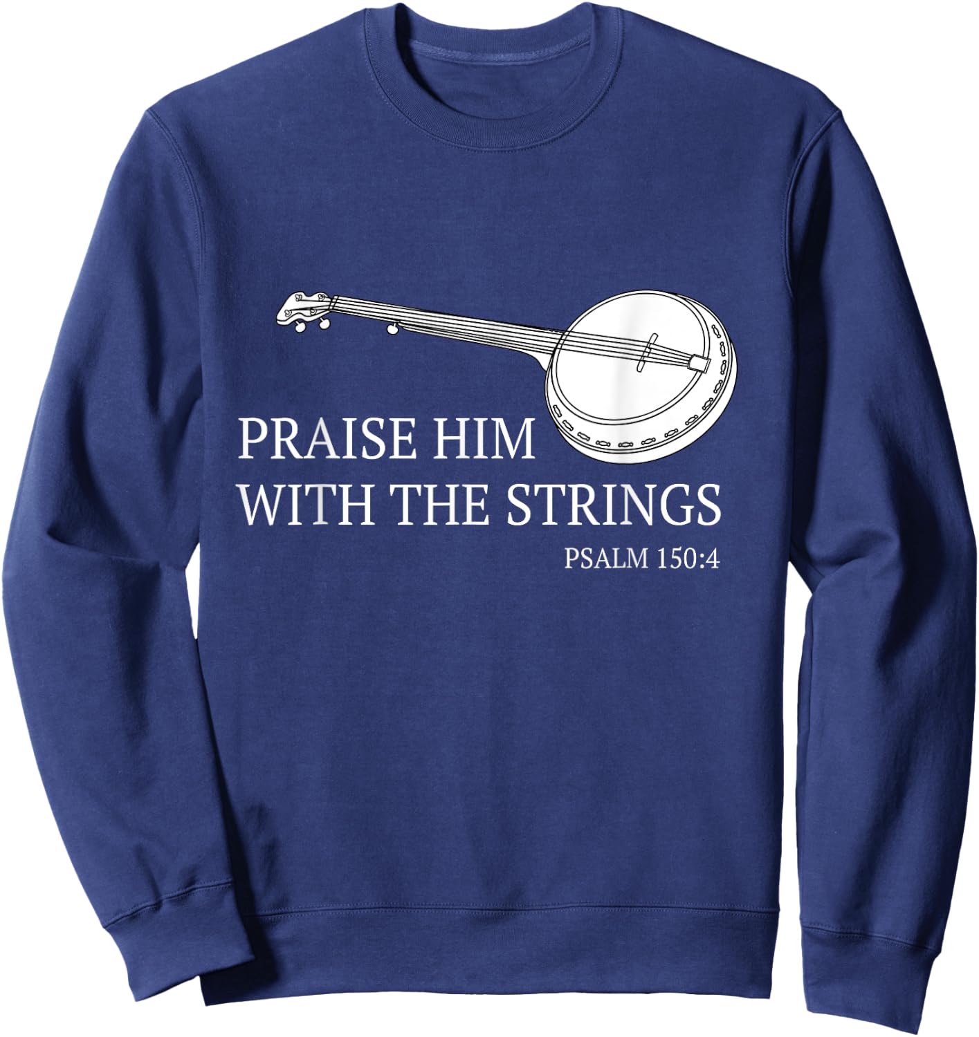 Banjo Praise Him With The Strings Bluegrass Guitar Sweatshirt - Sweatshirt | Navy