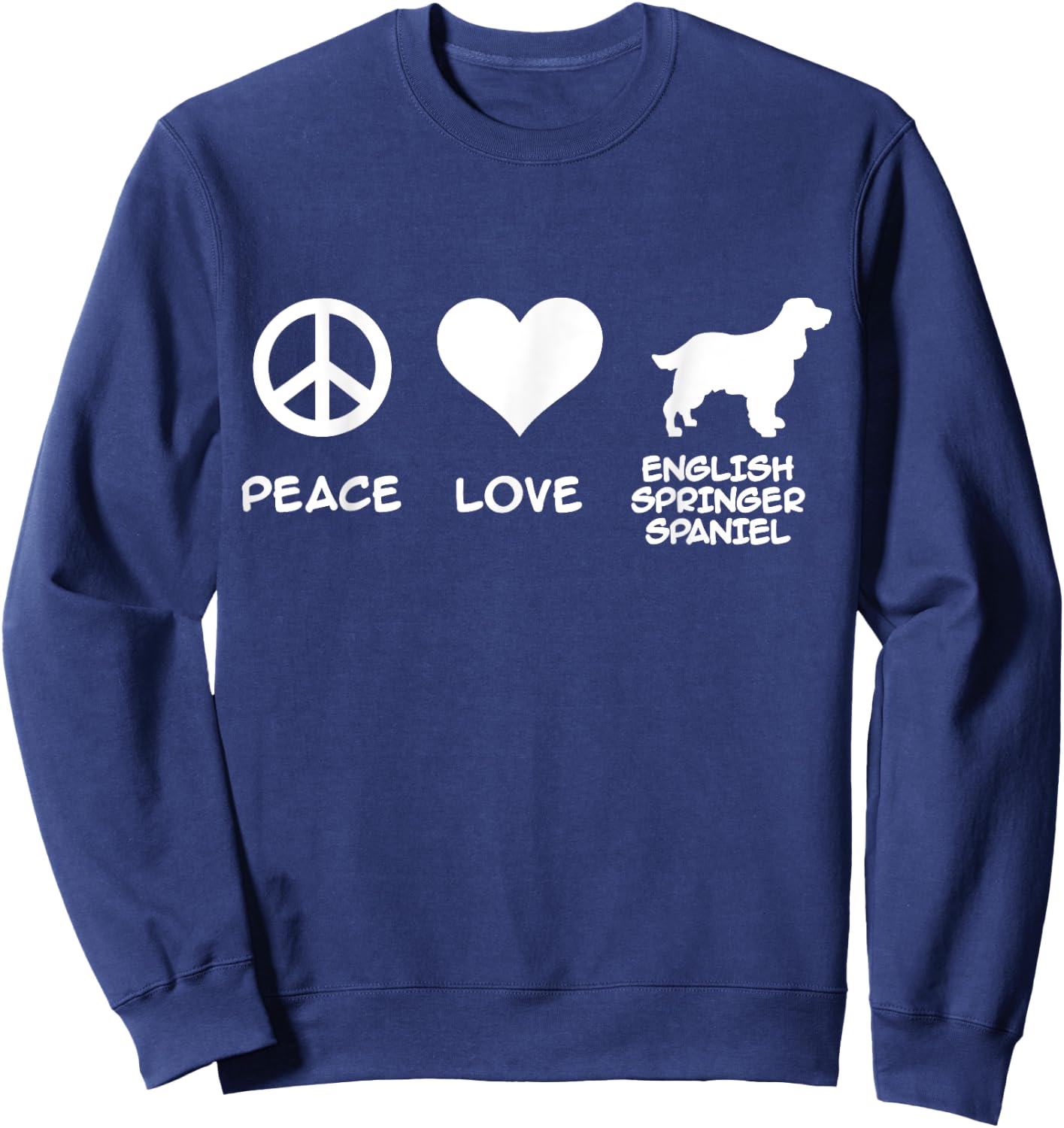 Peace, Love, English Springer Spaniel Sweatshirt - Sweatshirt | Navy