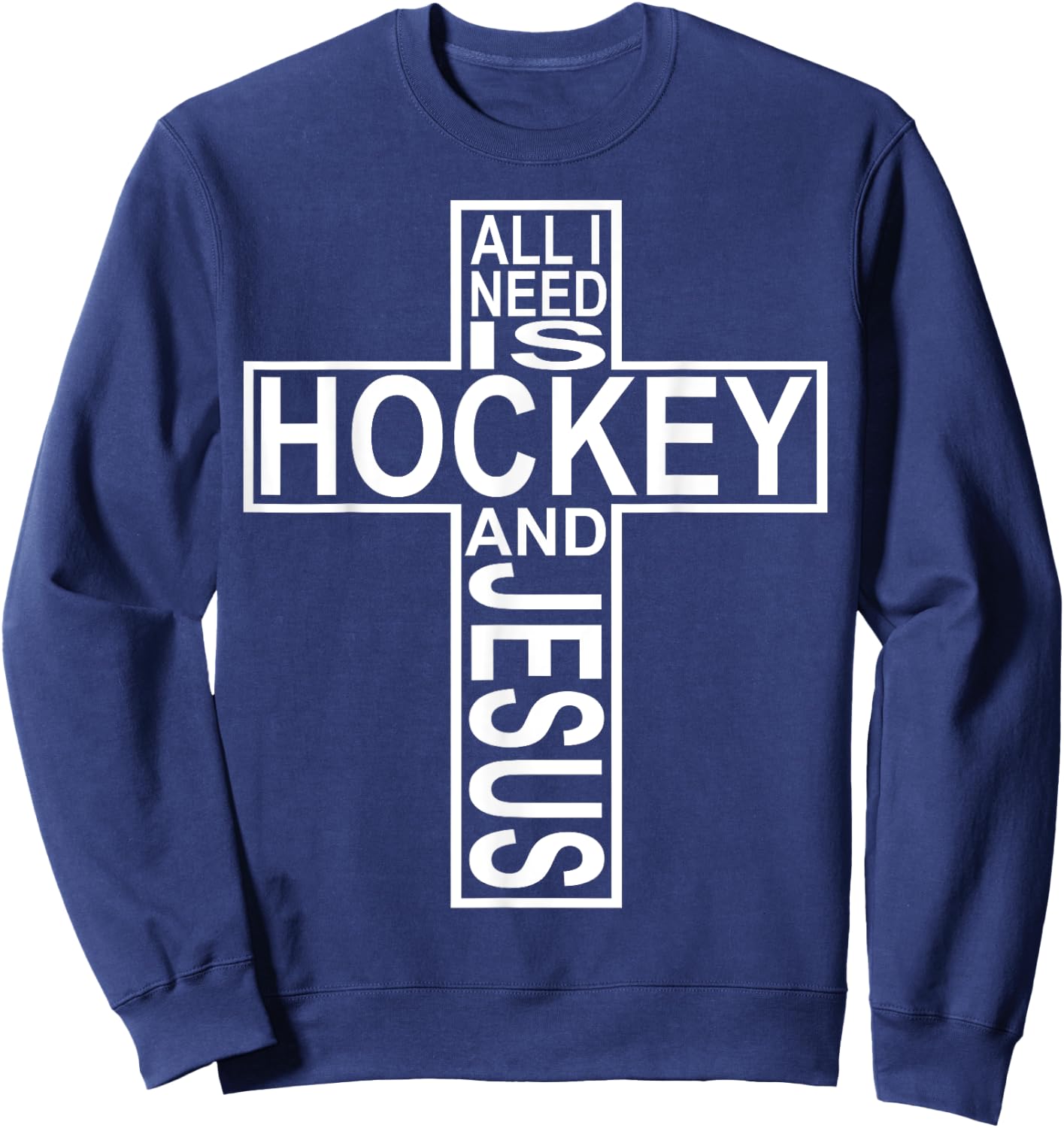 All I Need Is Hockey And Jesus Sweatshirt - Sweatshirt | Navy