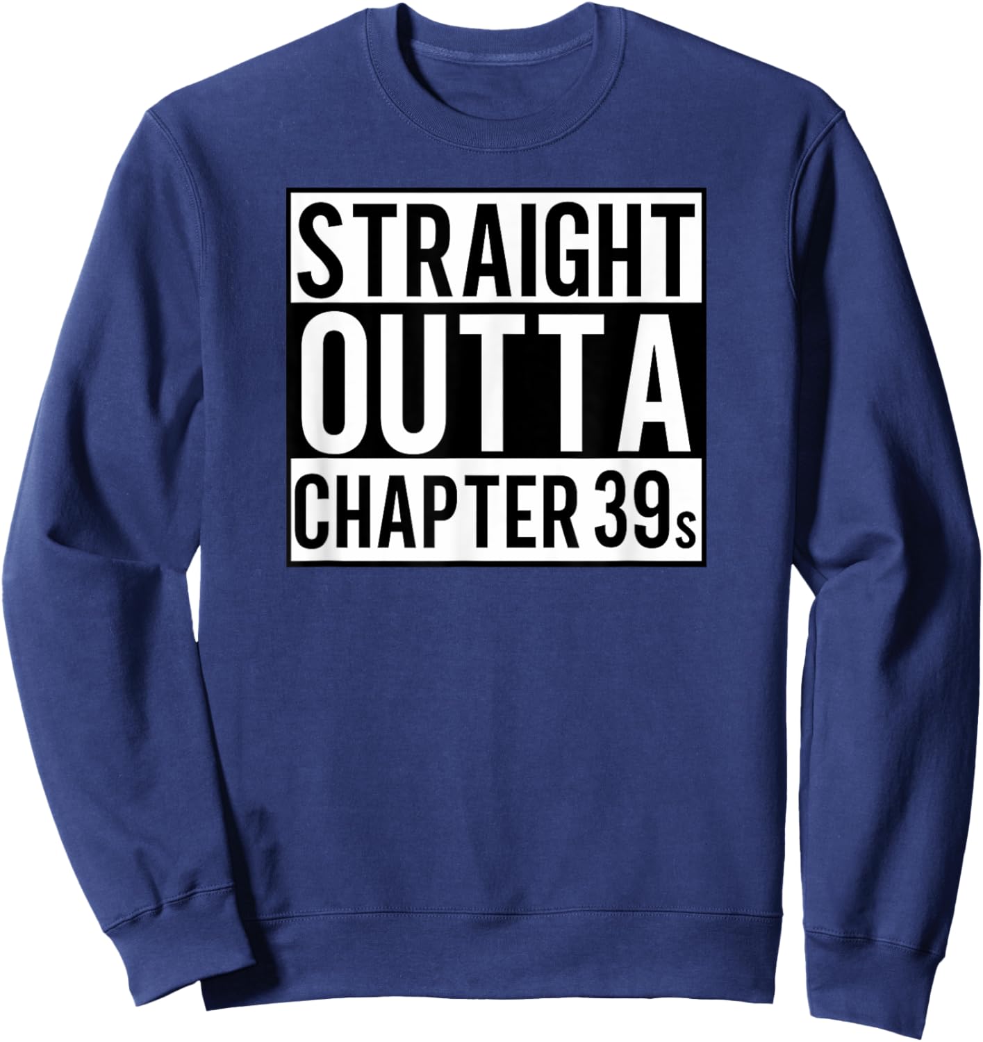 Straight Outta Chapter 39 - FunnyCute Book Lover Reader Gift Sweatshirt - Sweatshirt | Navy