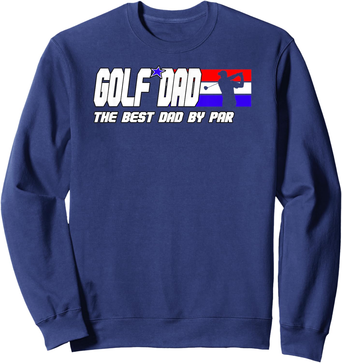 Dad Golf Shirt Men Fathers Day Golf Gifts Best Dad By Par Sweatshirt - Sweatshirt | Navy