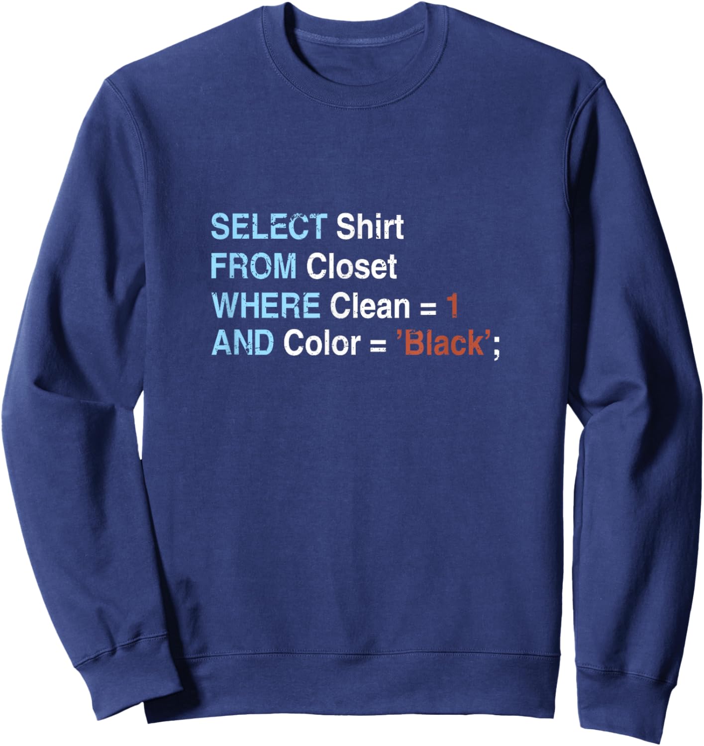 Select Shirt From Closet Where Clean = 1 And Color = 'Black' Sweatshirt - Sweatshirt | Navy