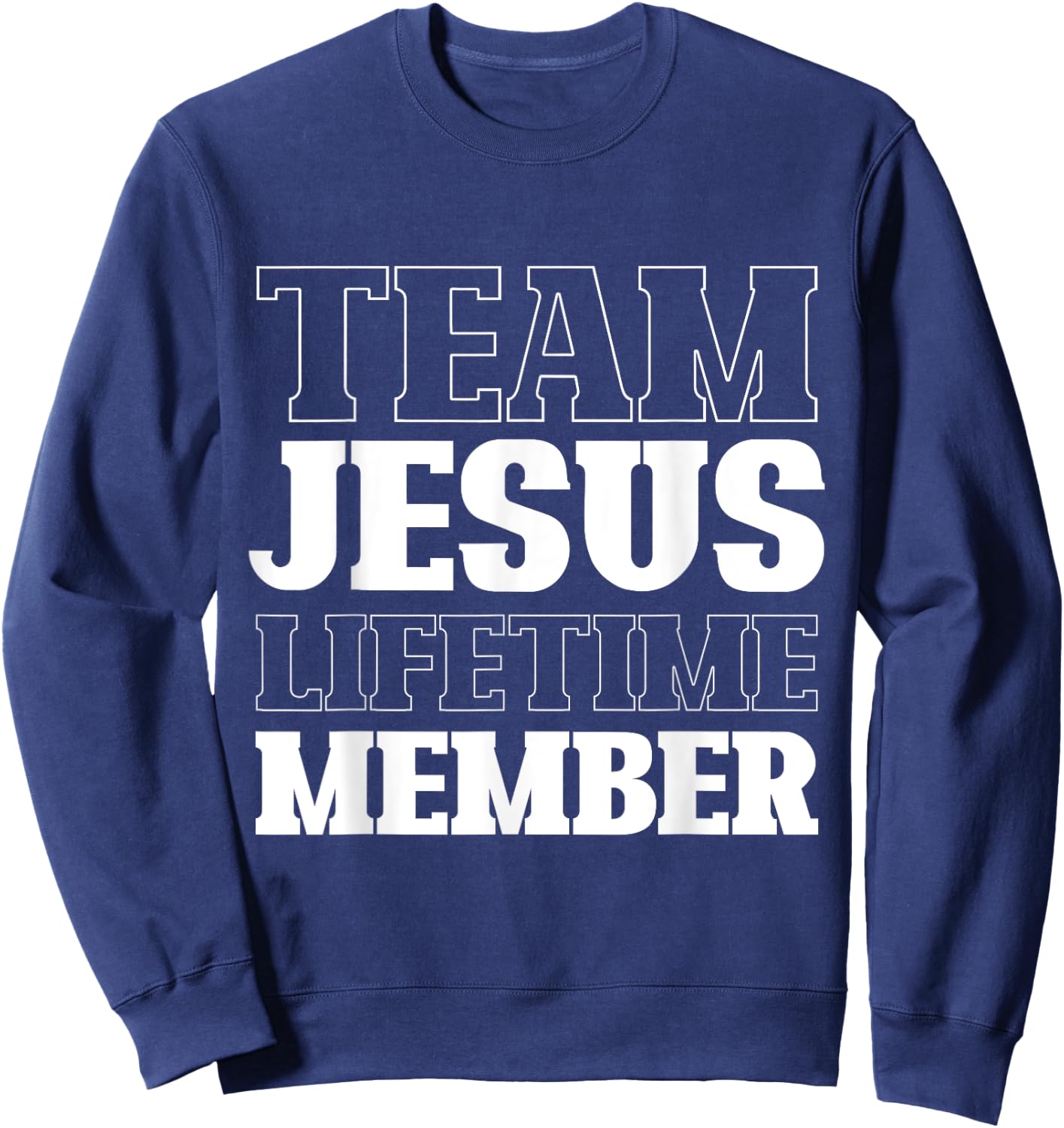 Team Jesus Lifetime Member Funny Religion Christian Gifts Sweatshirt - Sweatshirt | Navy