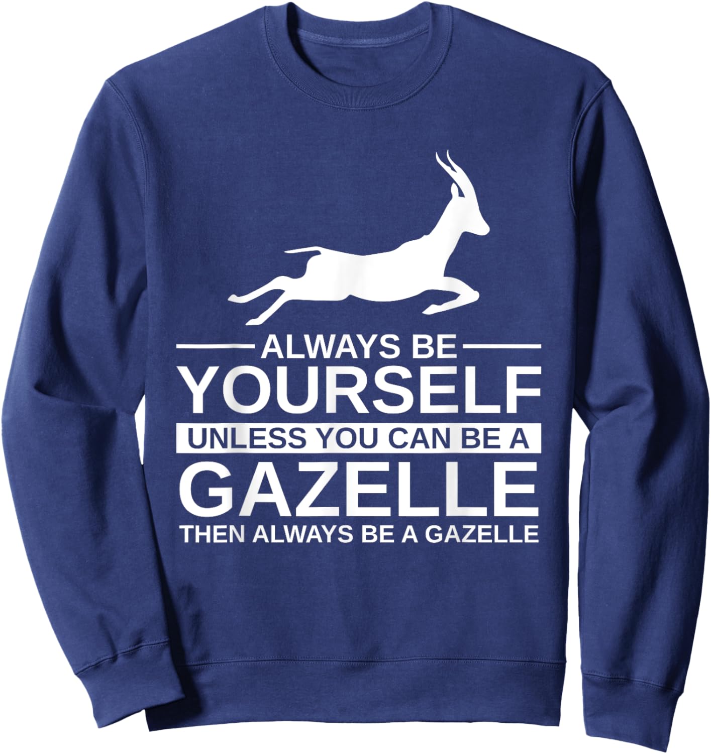 Always Be Yourself Gazelle Gift Women Antelope Buck Sweatshirt - Sweatshirt | Navy
