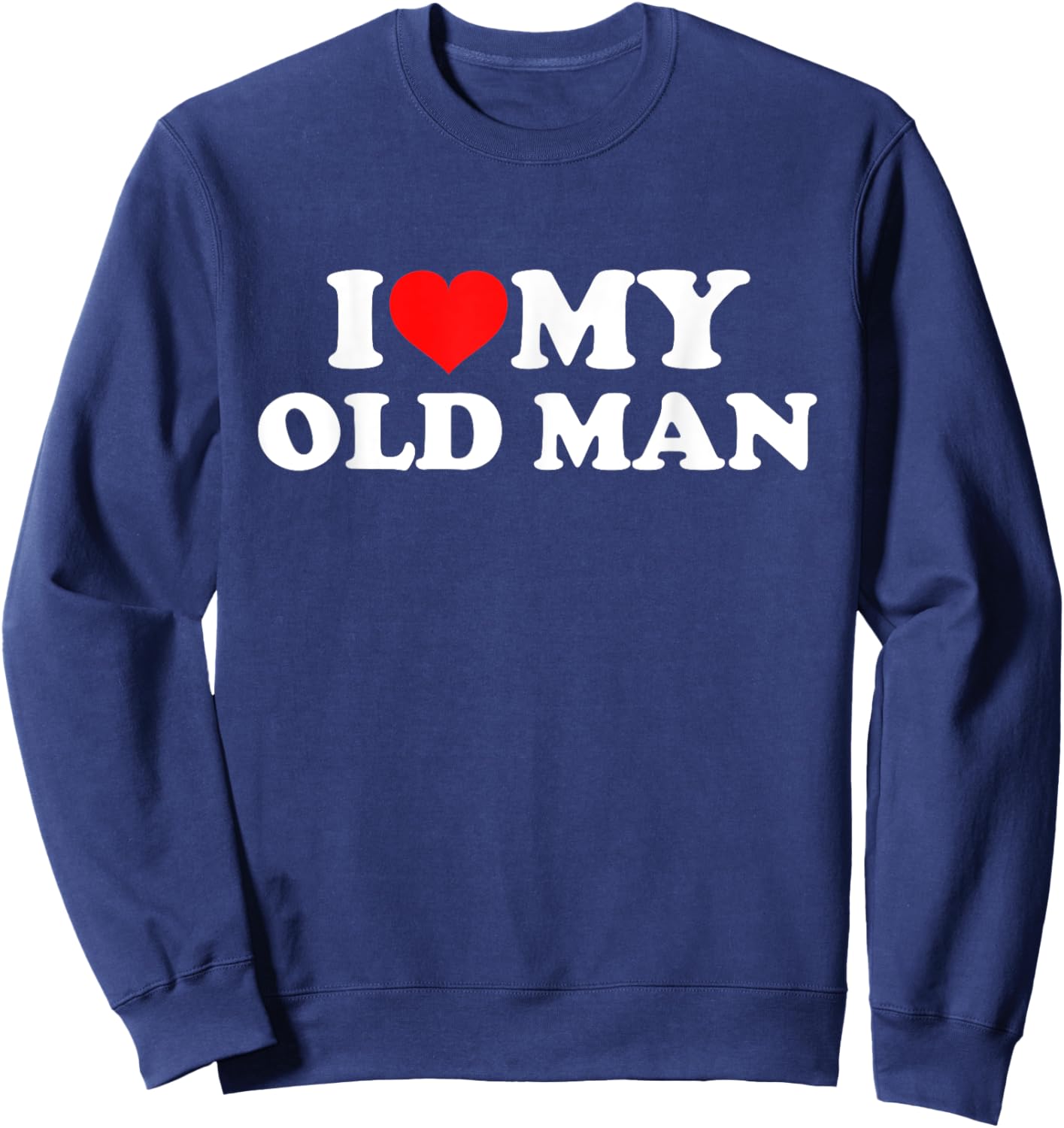 I Love My Old Man Sweatshirt - Sweatshirt | Navy