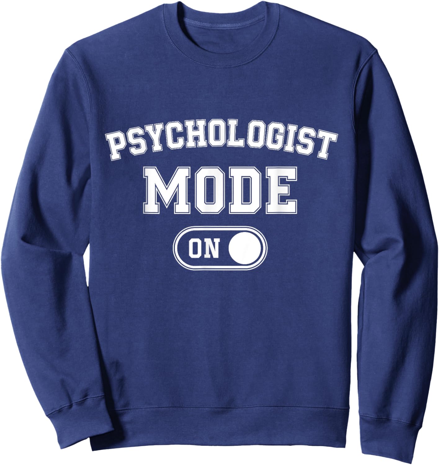 Psychologist Mode On Funny Therapist Gift Psychology Student Sweatshirt - Sweatshirt | Navy