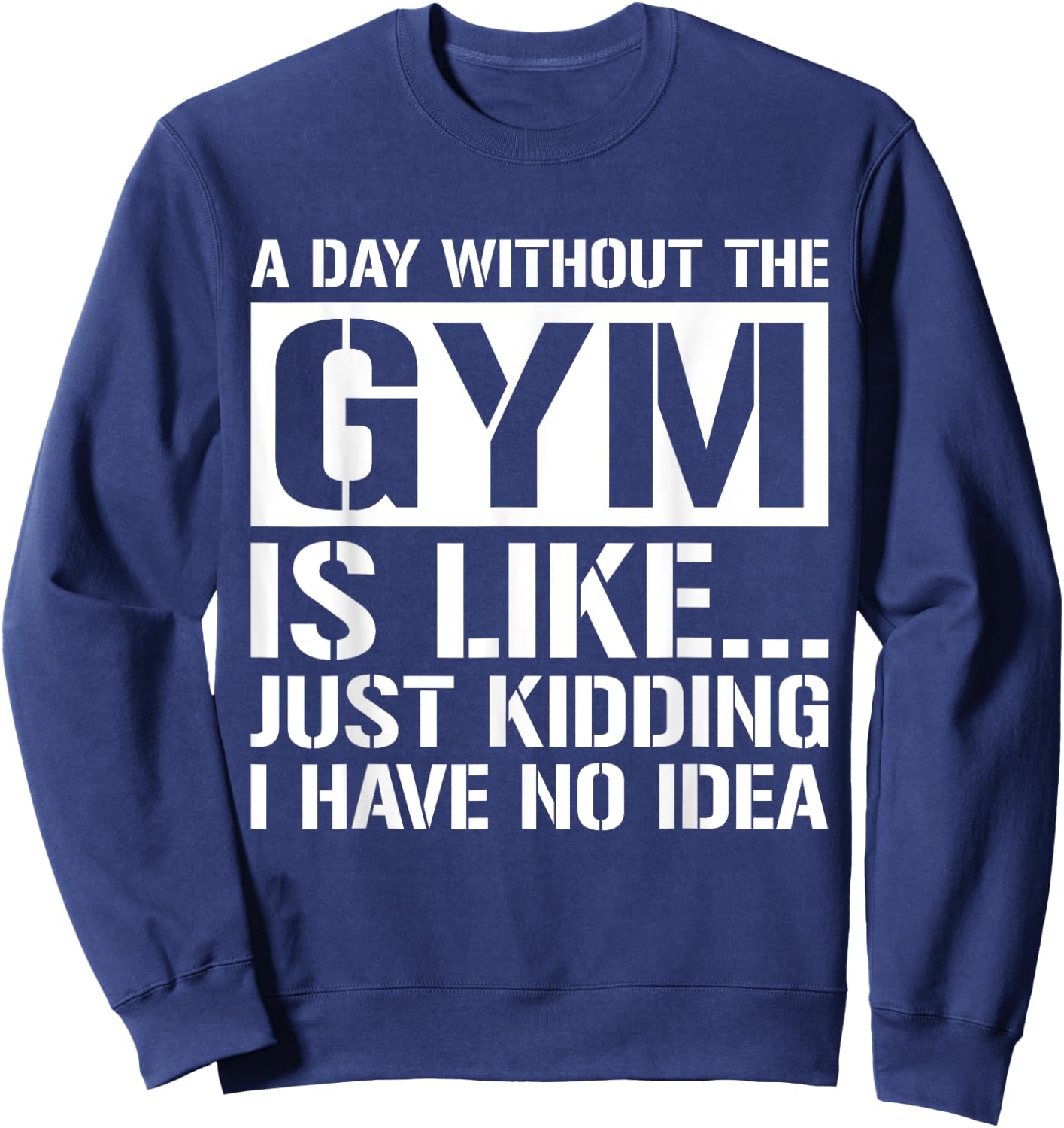Funny Workout Shirts Men Women Gym Weight Lifting Gifts Sweatshirt - Sweatshirt | Navy