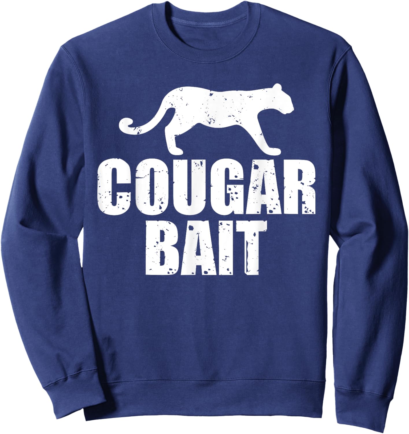 Cougar Bait Funny Gift Cougar Hunting Fishing Dirty Joke Sweatshirt - Sweatshirt | Navy
