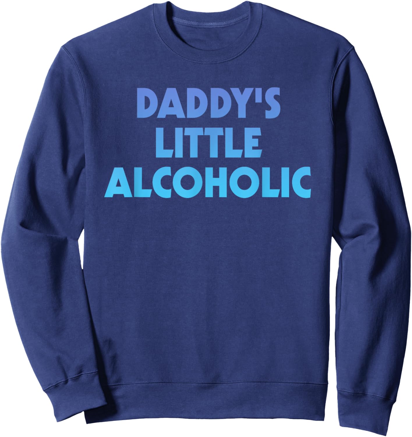 Daddy's Little Alcoholic Retro Funny Wine Lovers Sweatshirt - Sweatshirt | Navy