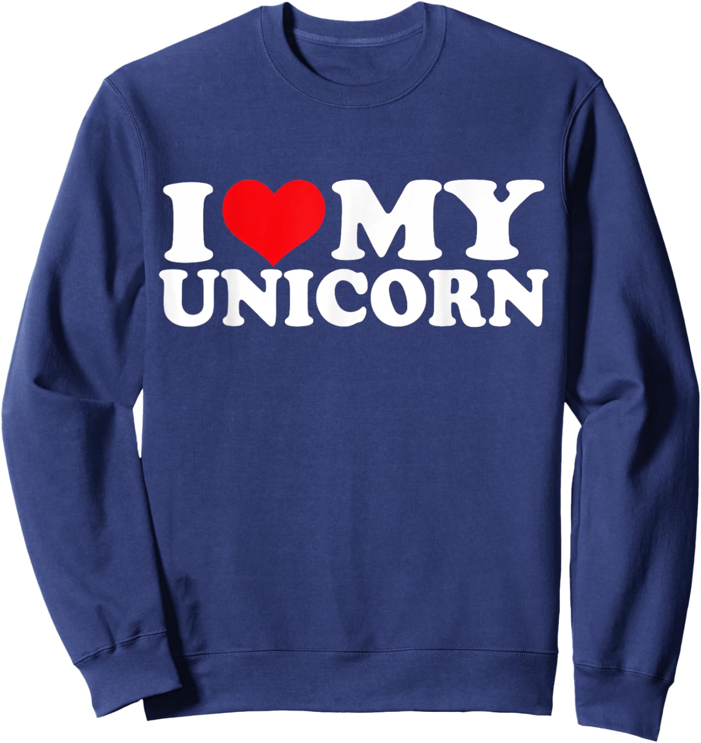 I Love My Unicorn, I Heart Unicorn Sweatshirt - Sweatshirt | Navy