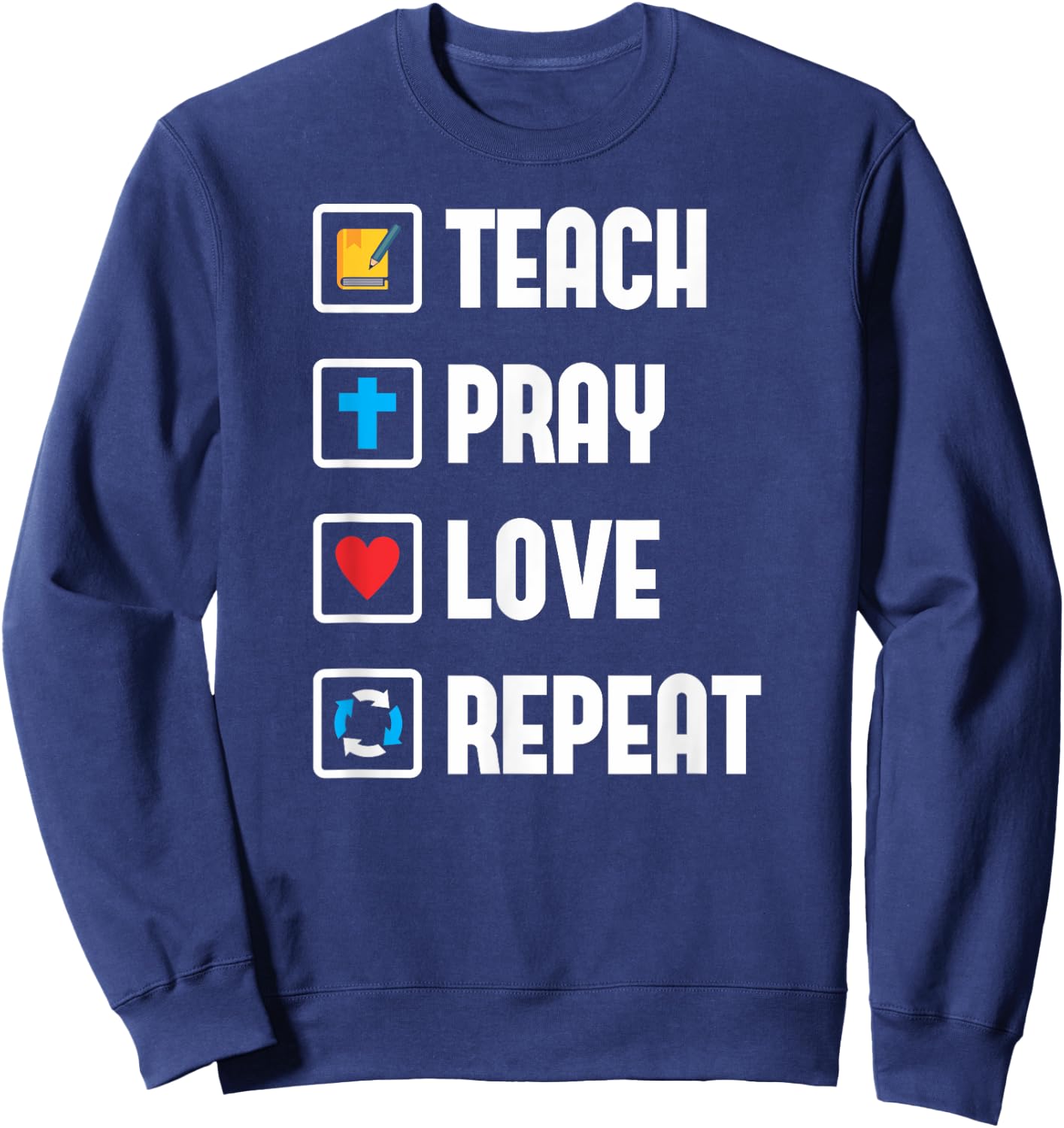 Teach Pray Love Repeat Religious Teacher Shirt Sweatshirt - Sweatshirt | Navy